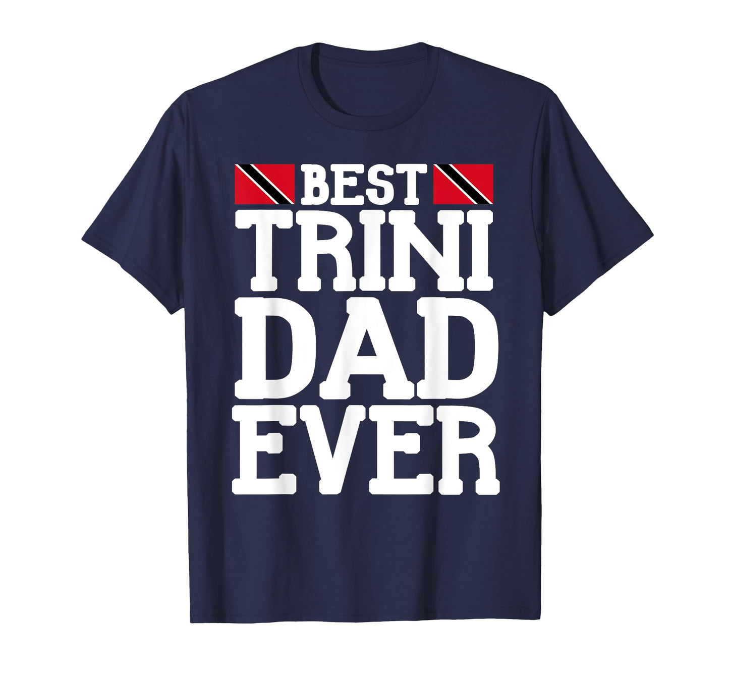 Flagcastle: Best Trini Dad Ever Father's Day Trinidad T-Shirt
