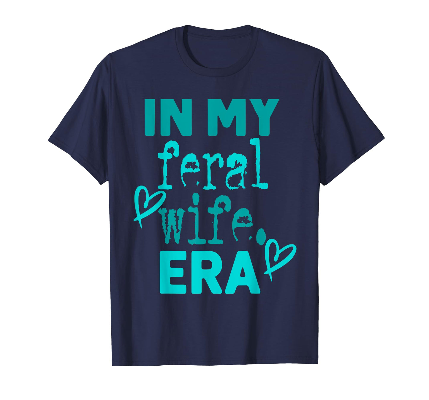 In My feral wife Era T-Shirt