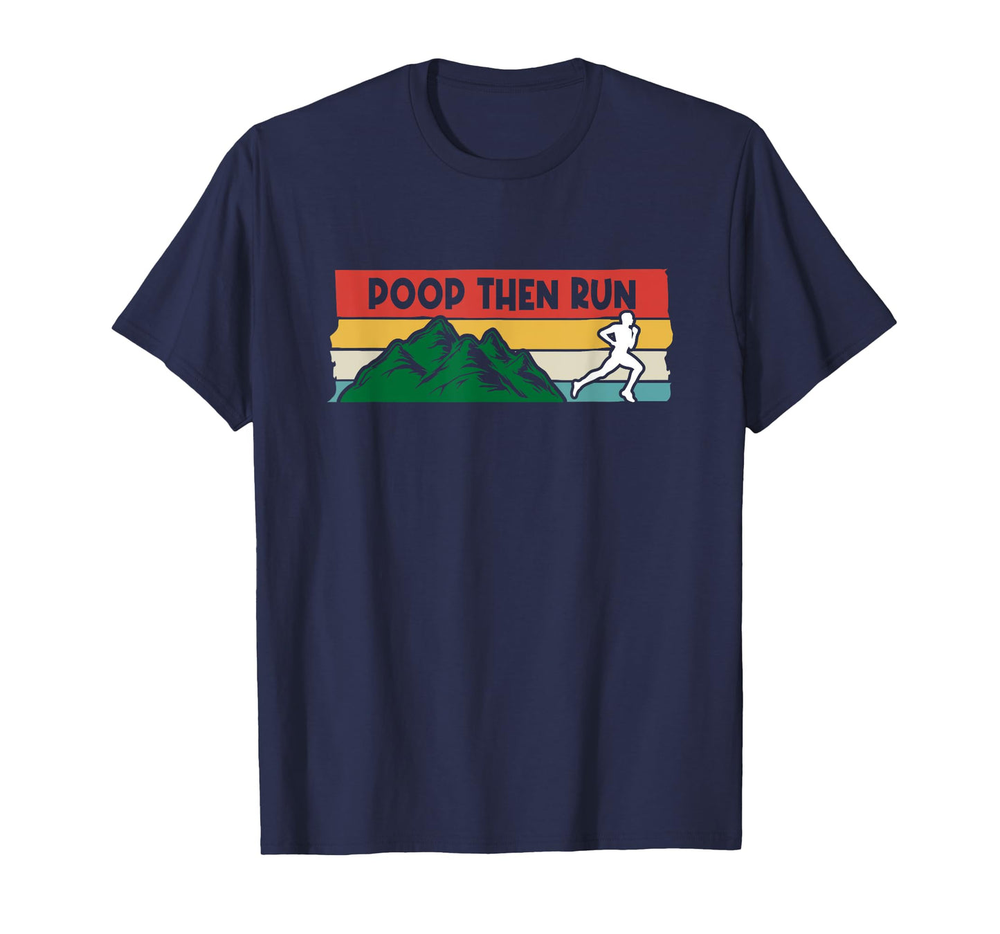 Poop Then Run Running Jogging Endurance Training Athlete T-Shirt