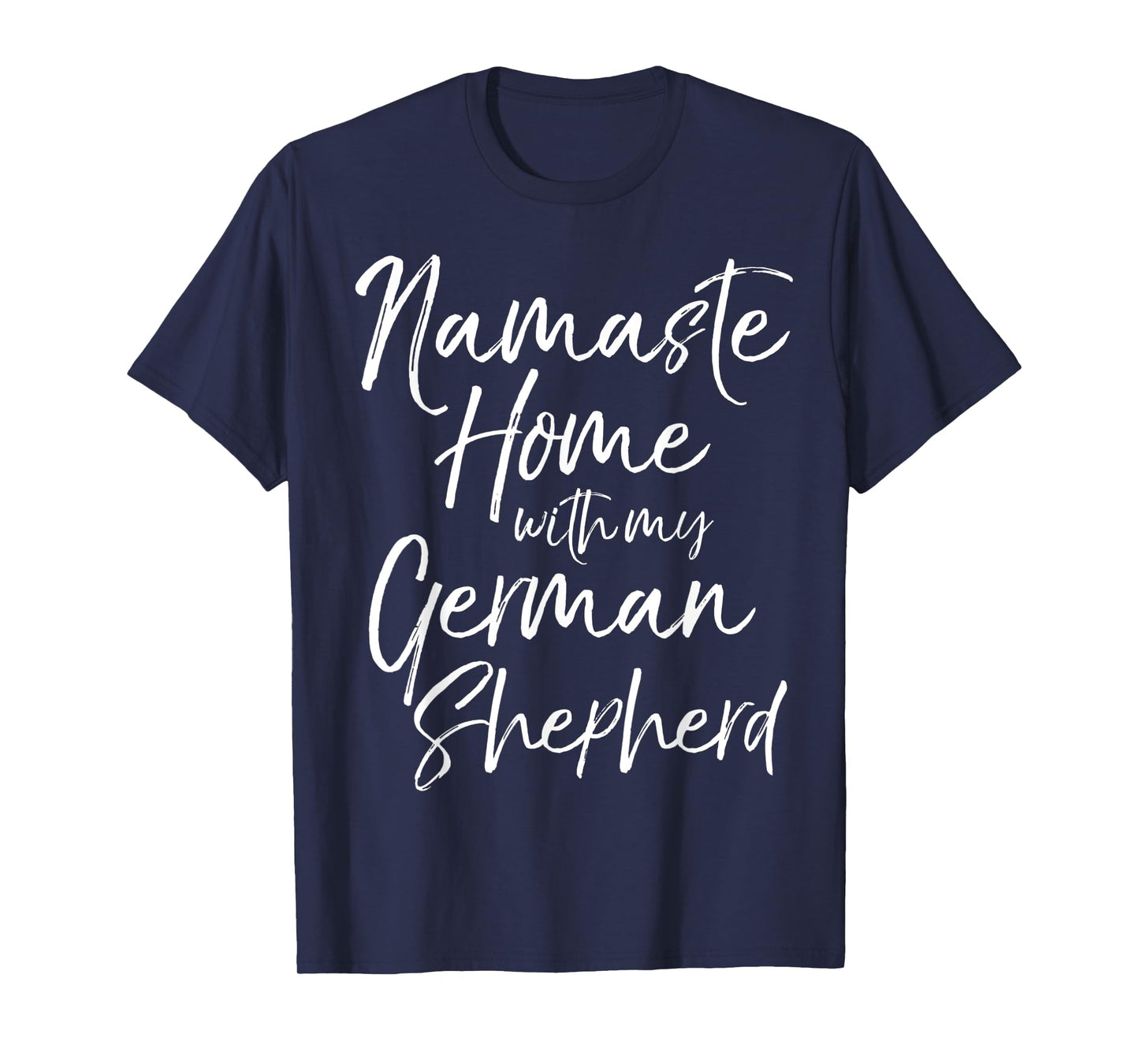 Yoga Pun Dog Owner Gift Namaste Home with My German Shepherd T-Shirt