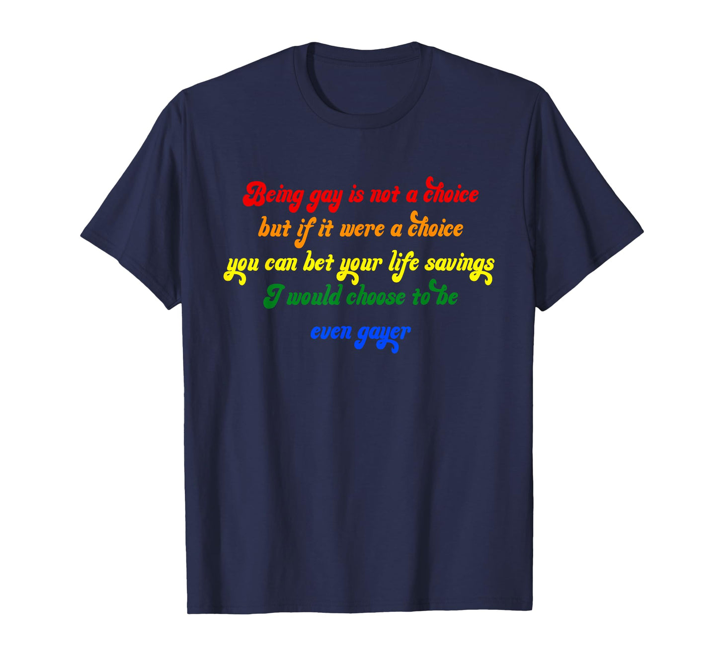 Being Gay Is Not A Choice But If It Were A Choice T-Shirt