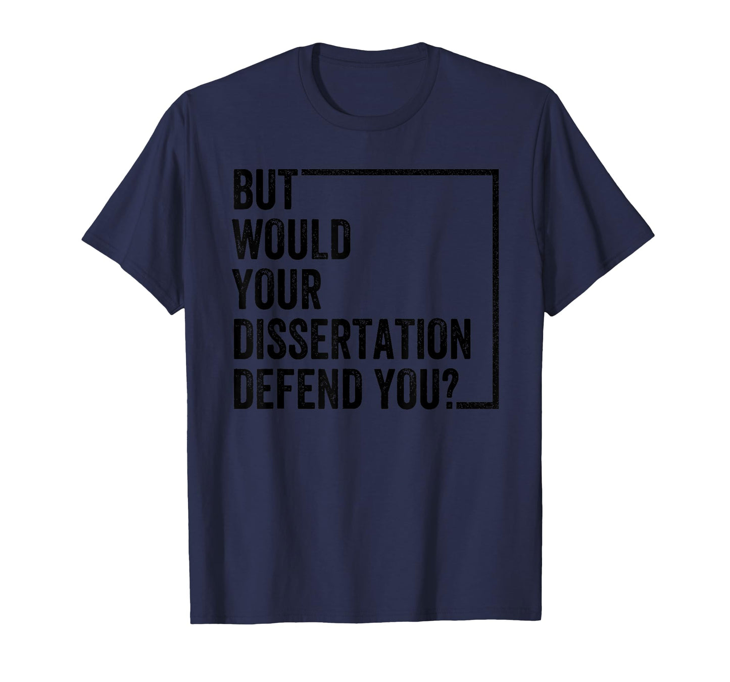 But Would Your Dissertation Defend You Retro Vintage T-Shirt