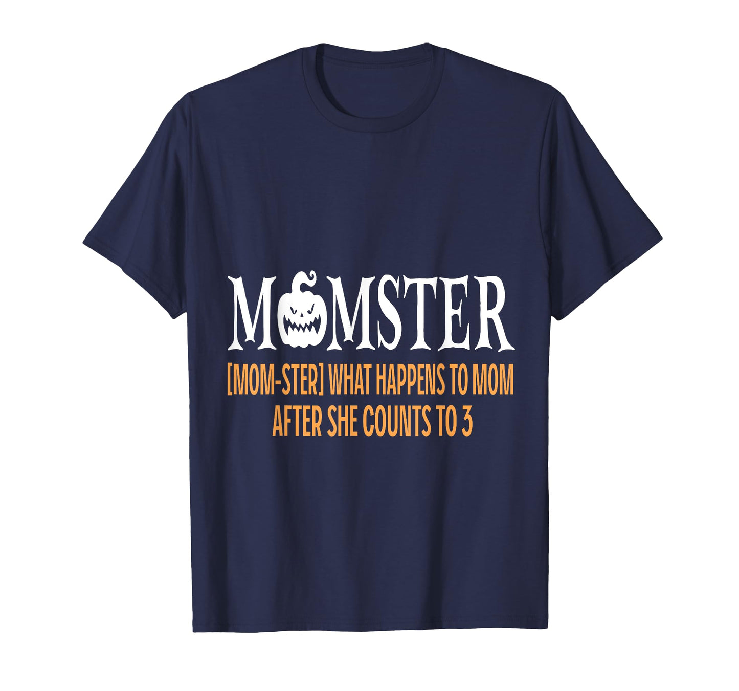 Mother Momster What Happens To Mom After She Counts To Three T-Shirt
