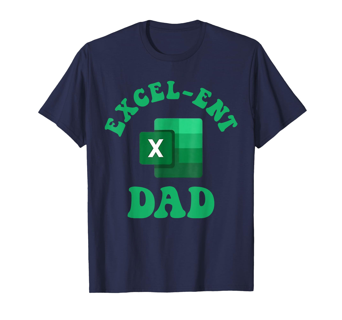 Excel-ent Dad Fathers Day Excel Spreadsheet Groovy Dad T-Shirt