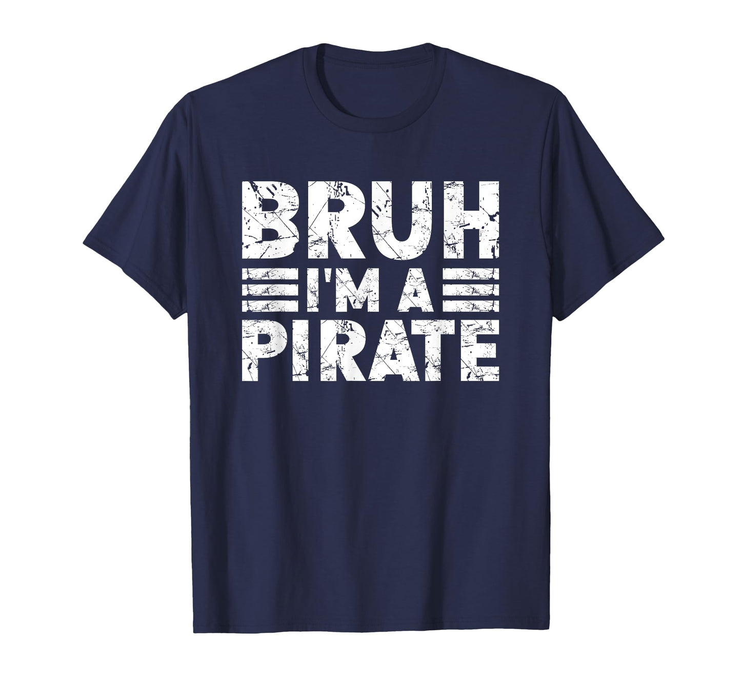 BRUH I'M A PIRATE Costume Halloween Pirate T-Shirt