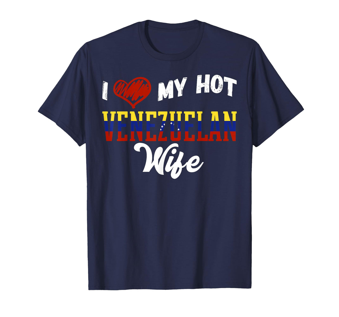 Fun I Love My Hot Venezuelan Wife T-Shirt Venezuela T-Shirt