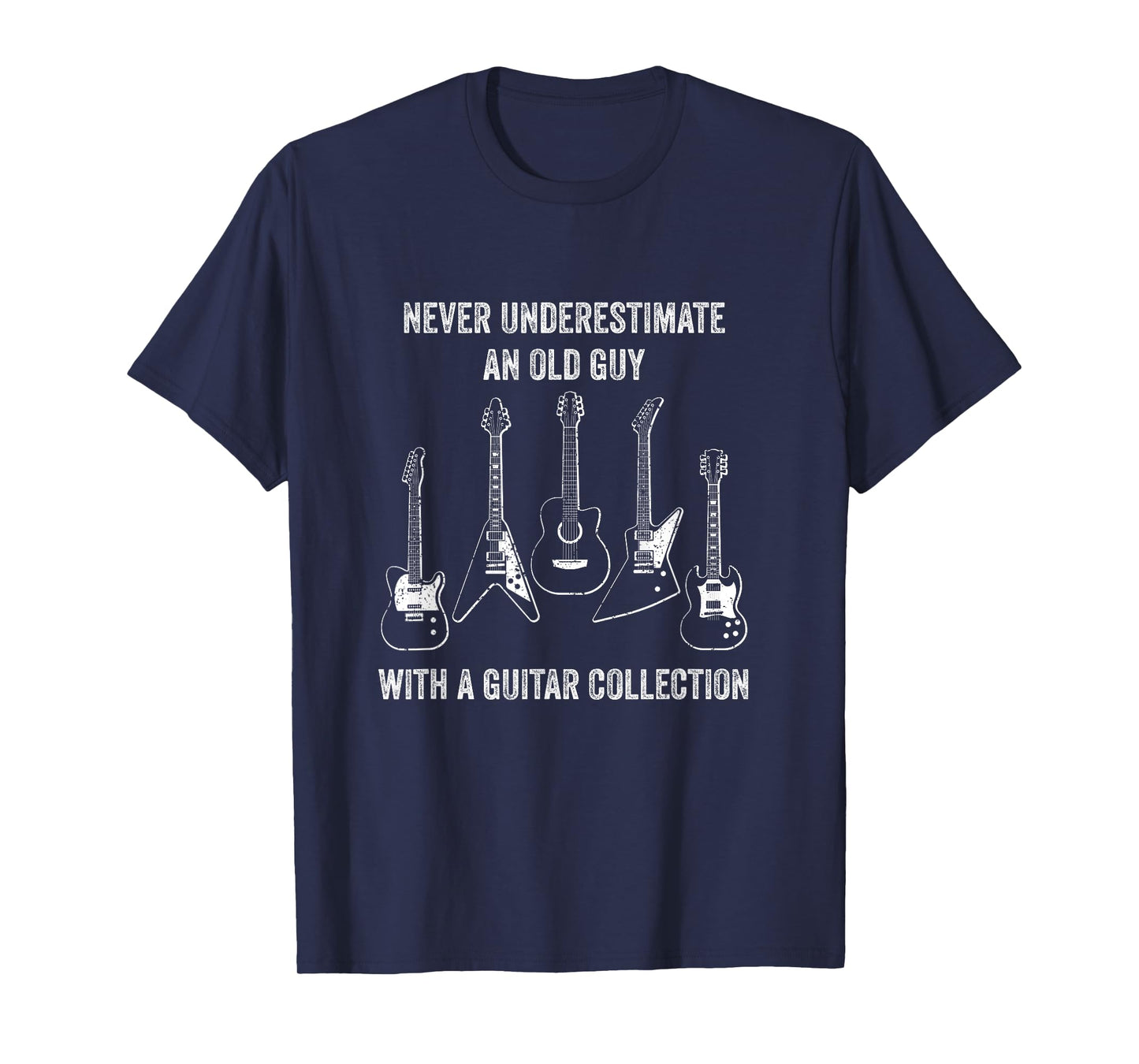Never Underestimate Old Guy With Guitar Collection / Guitars T-Shirt