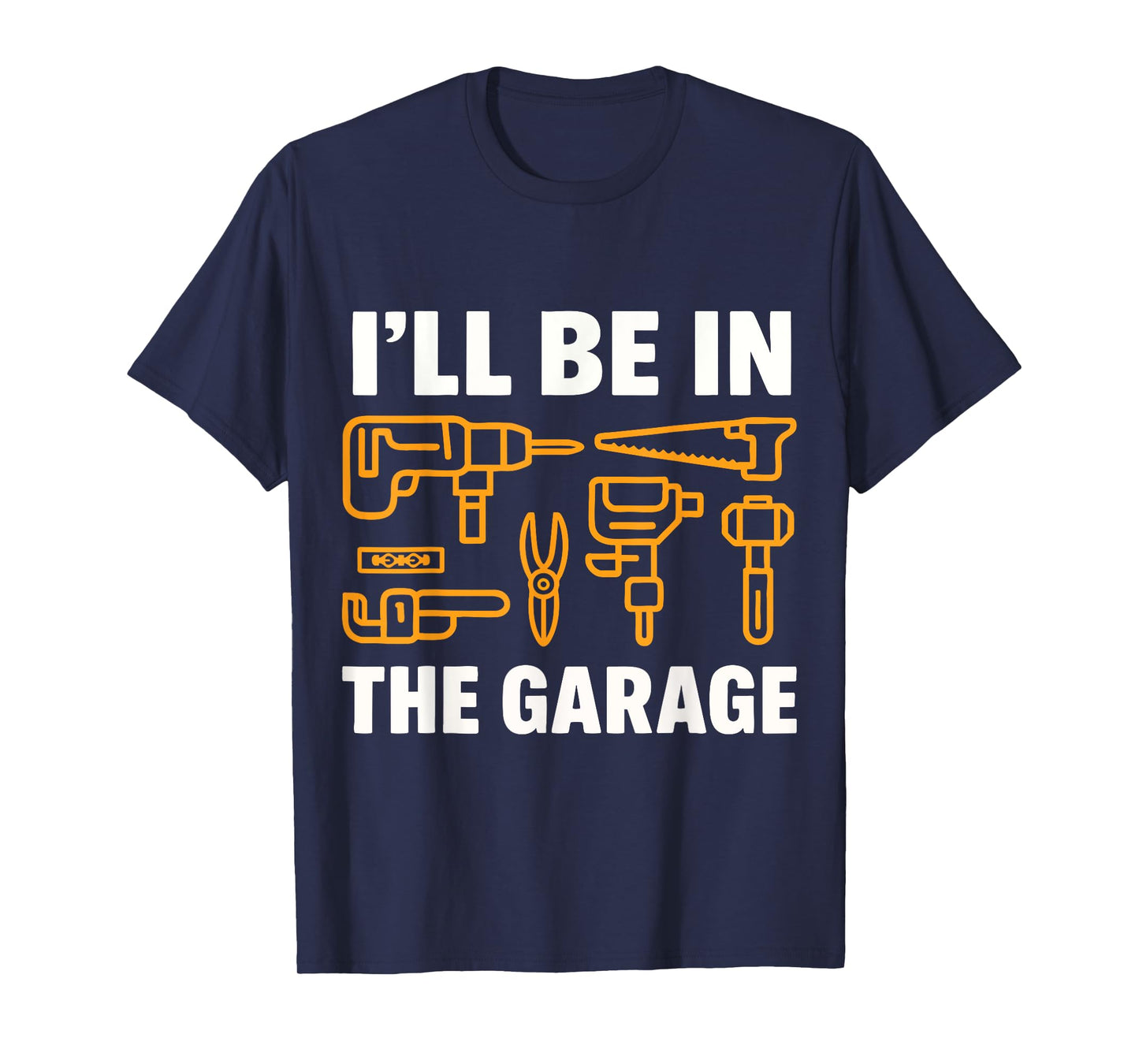 I'll Be In the Garage Funny Fathers Day Dads T-Shirt