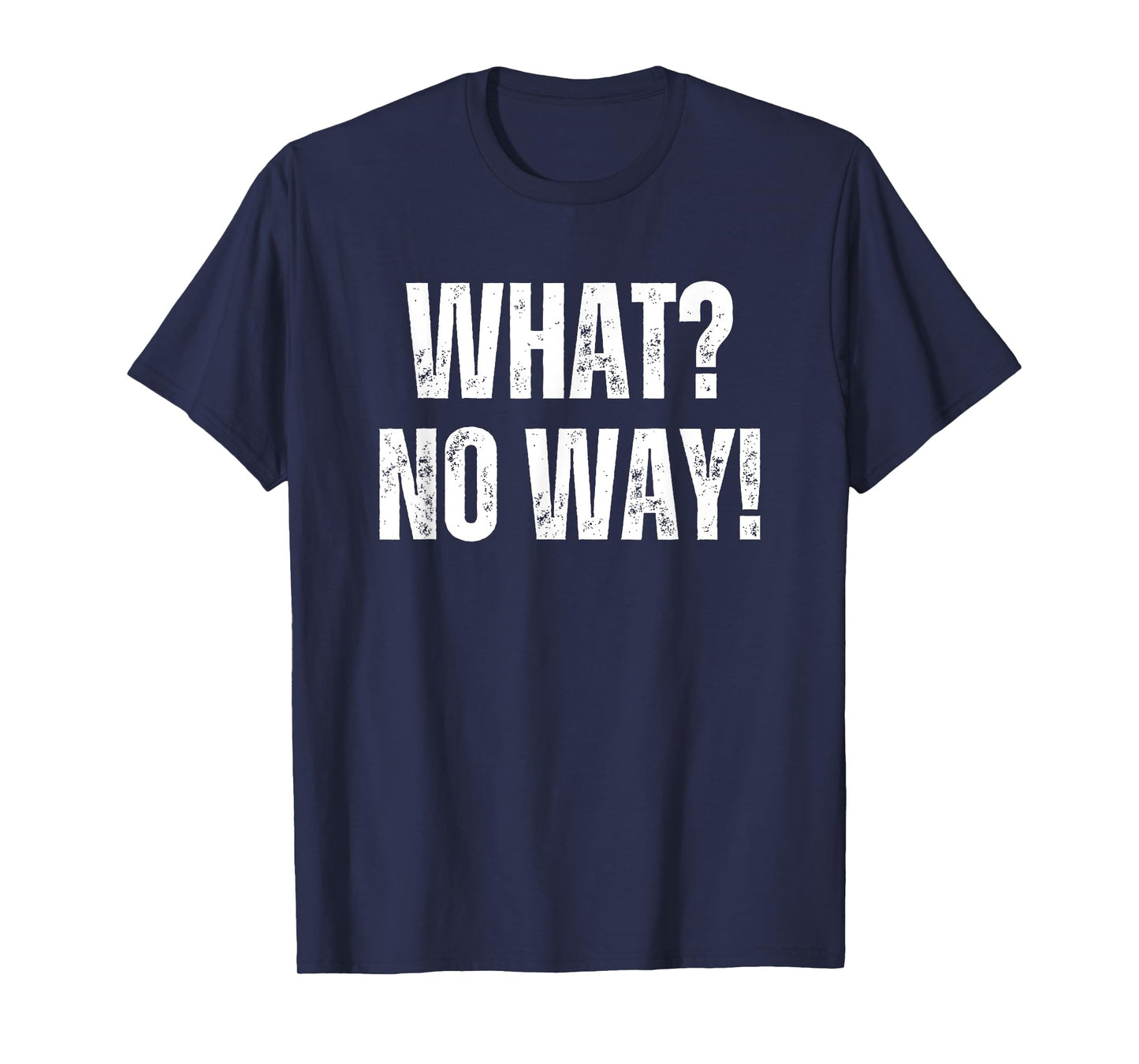What No Way Women's Funny Graphic Tees Short Sleeve Men's T-Shirt