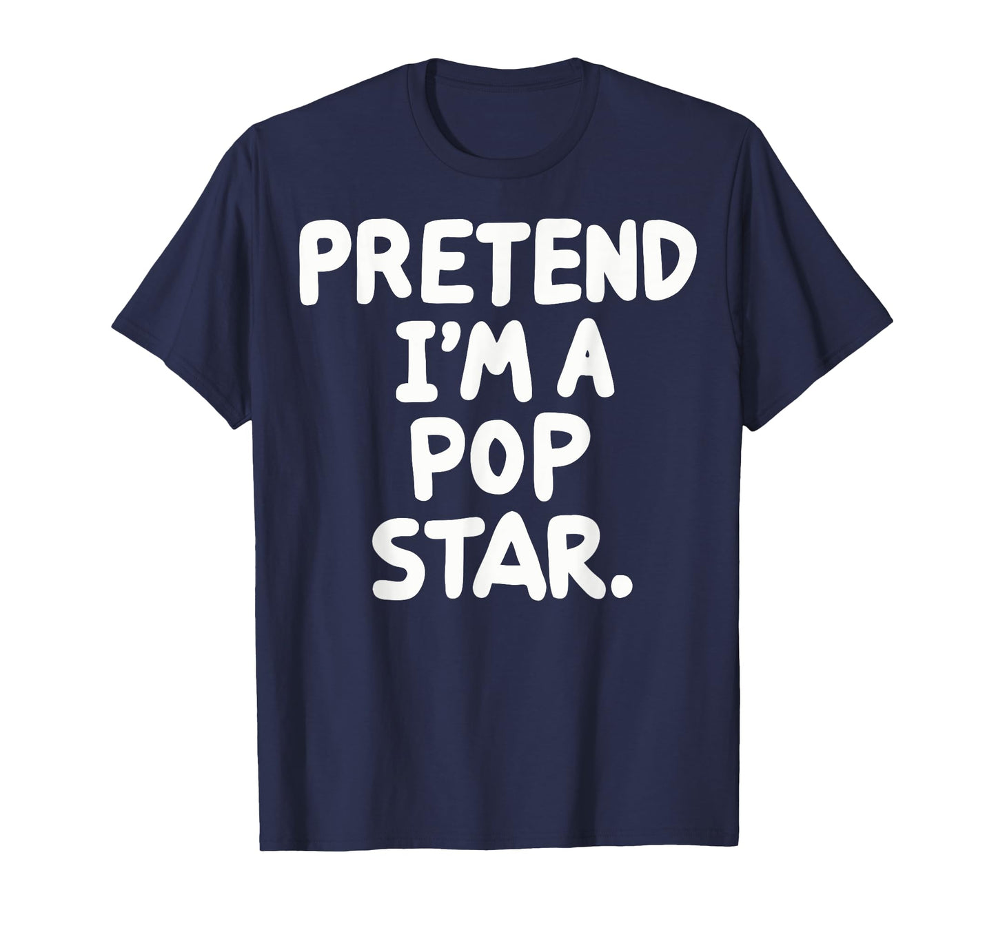 Pretend I'm A Pop Star T-Shirt