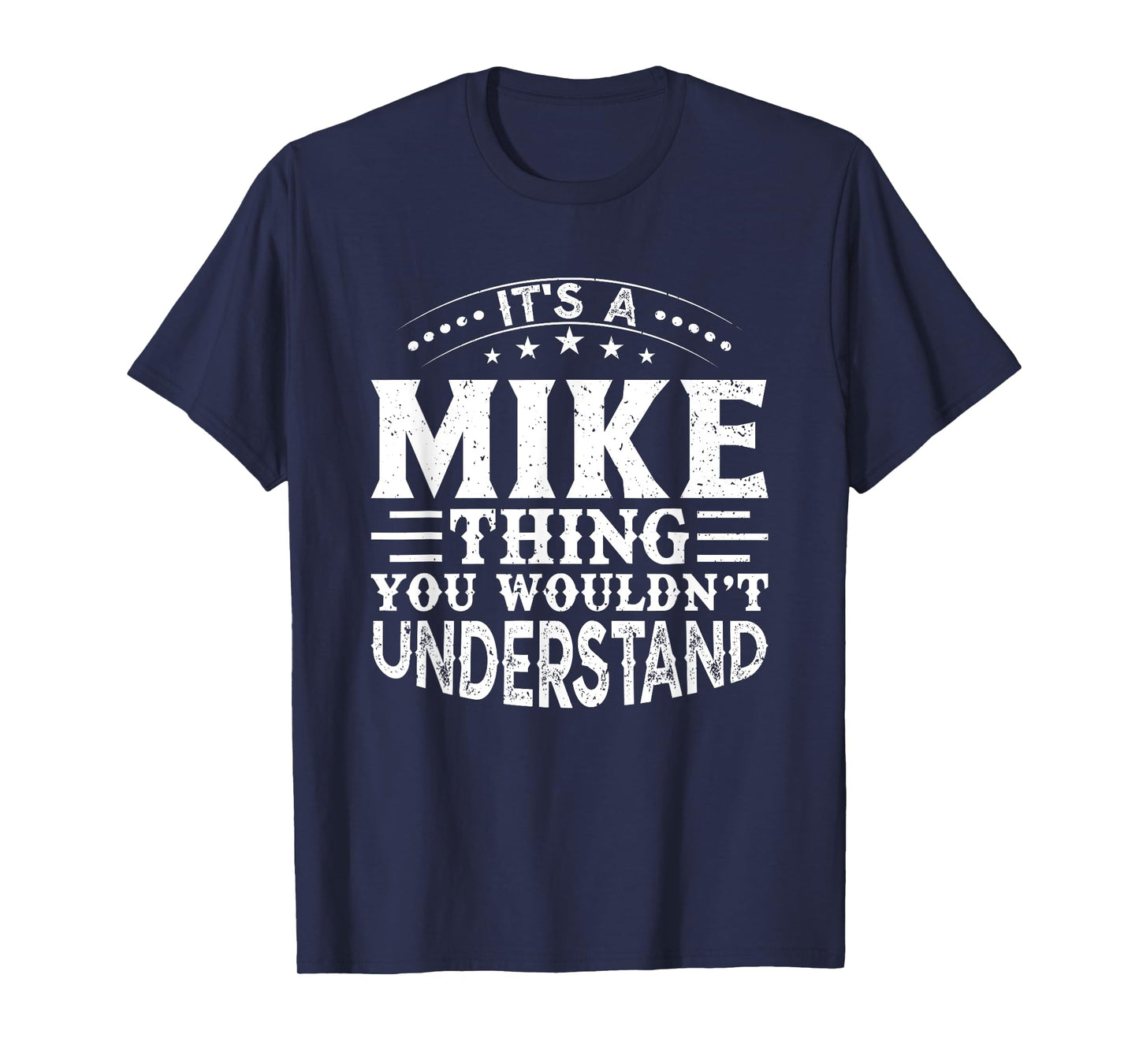 It's A MIKE Thing You Wouldn't Understand Birthday Names T-Shirt