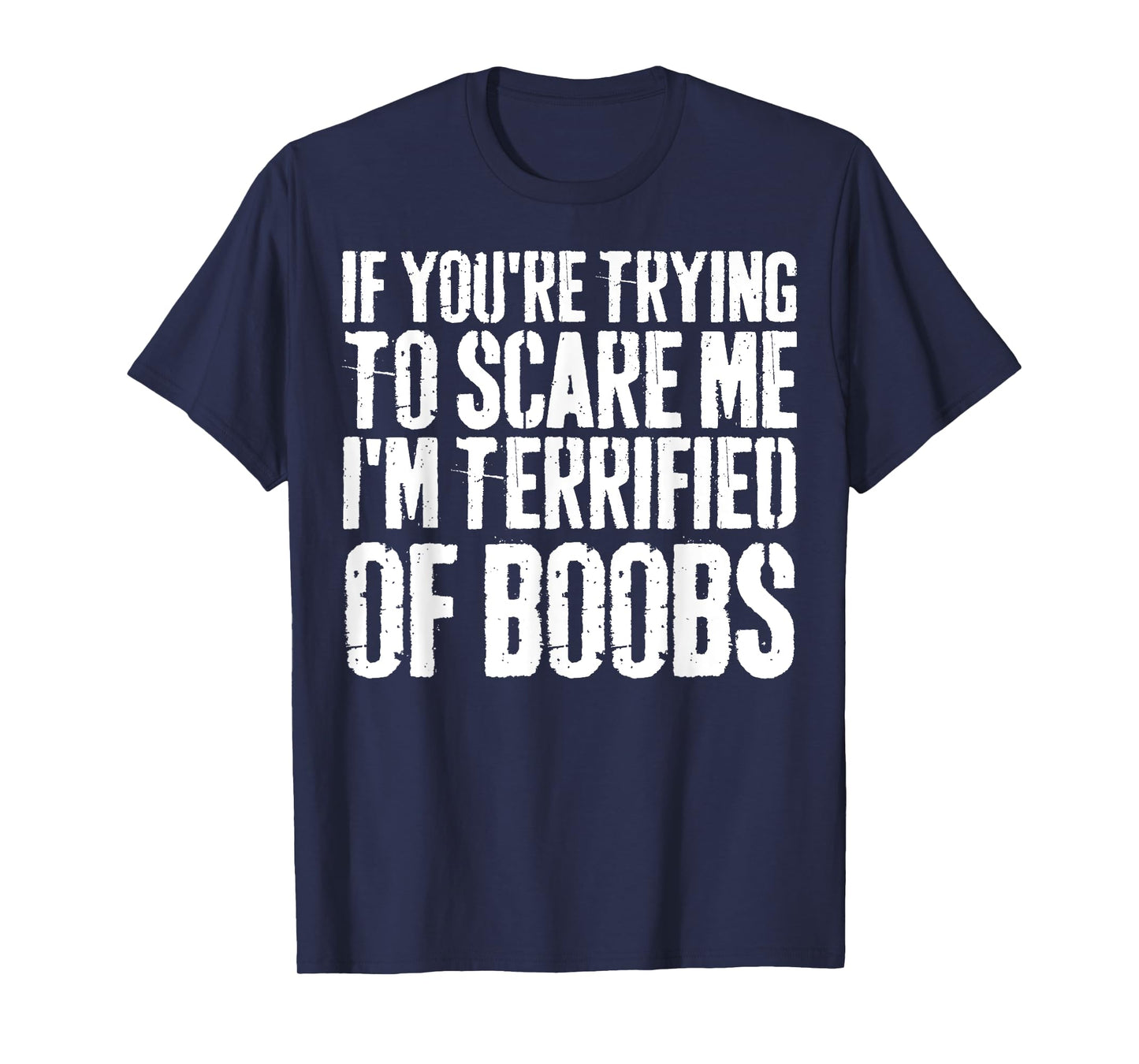 If You're Trying To Scare Me I'm Terrified Of Boobs Retro T-Shirt