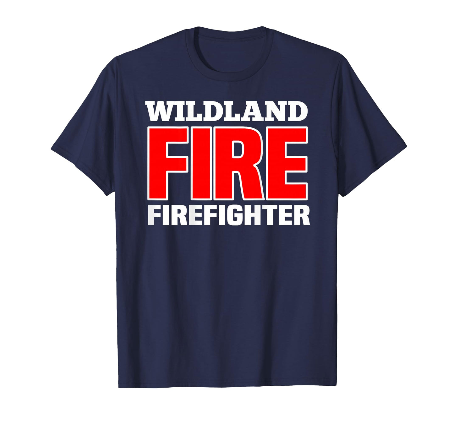 Wildland Fire Rescue Department Firefighters Firemen Uniform T-Shirt