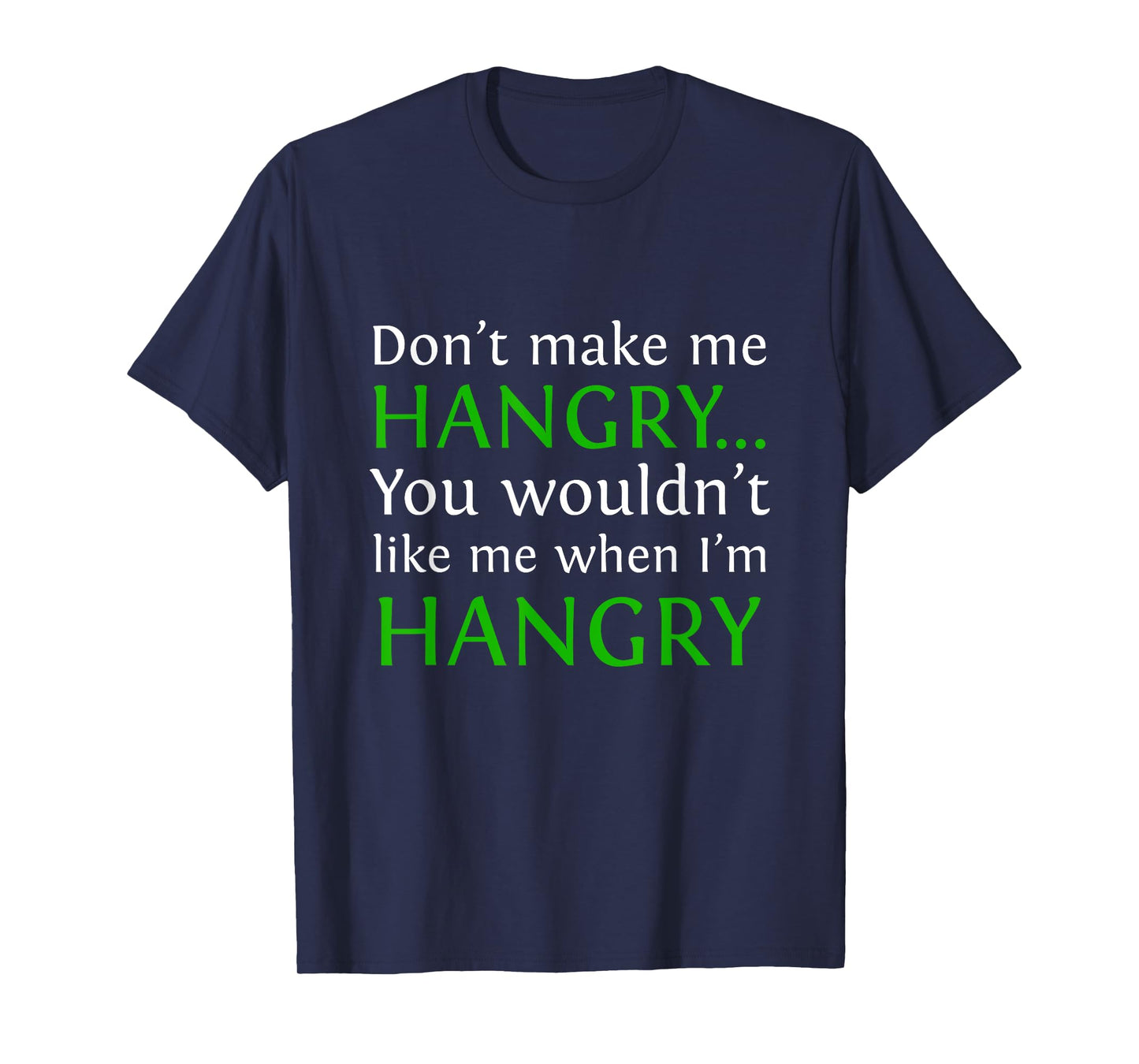 Don't Make Me Hangry...You Wouldn't Like Me When I'm Hangry