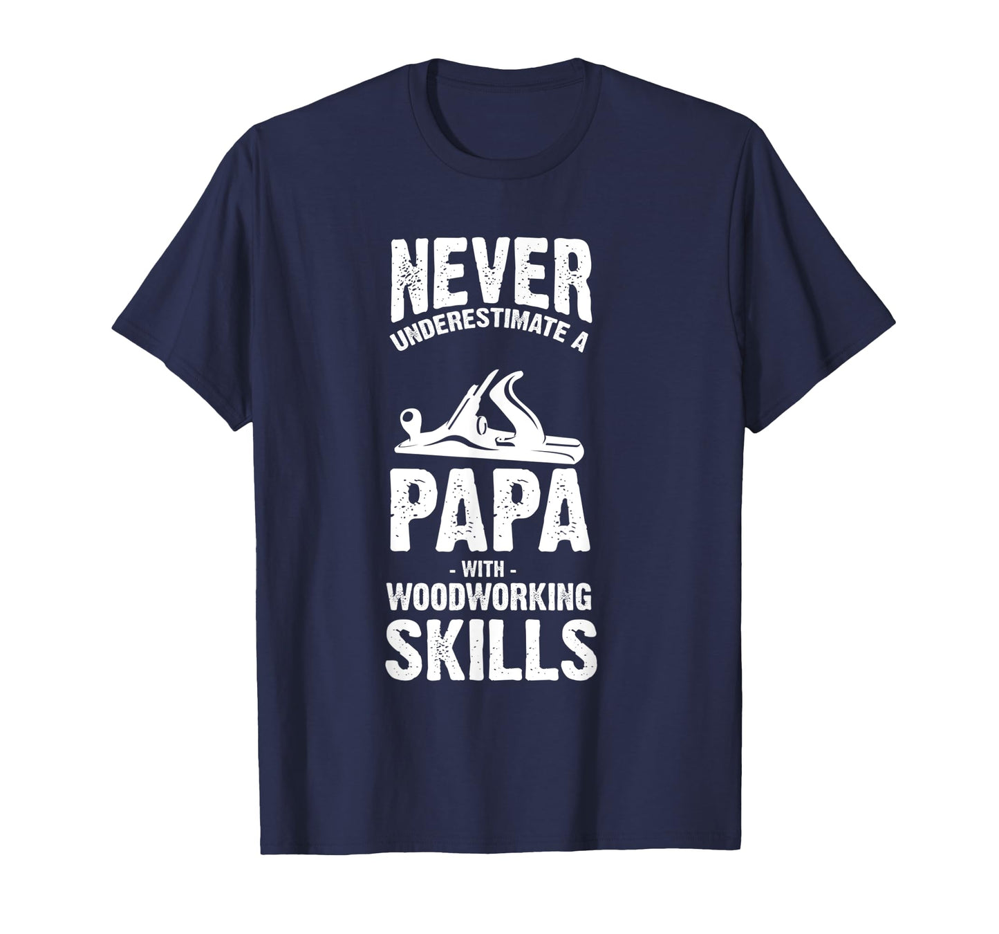 Never Underestimate a Papa With Woodworking Skills T-Shirt