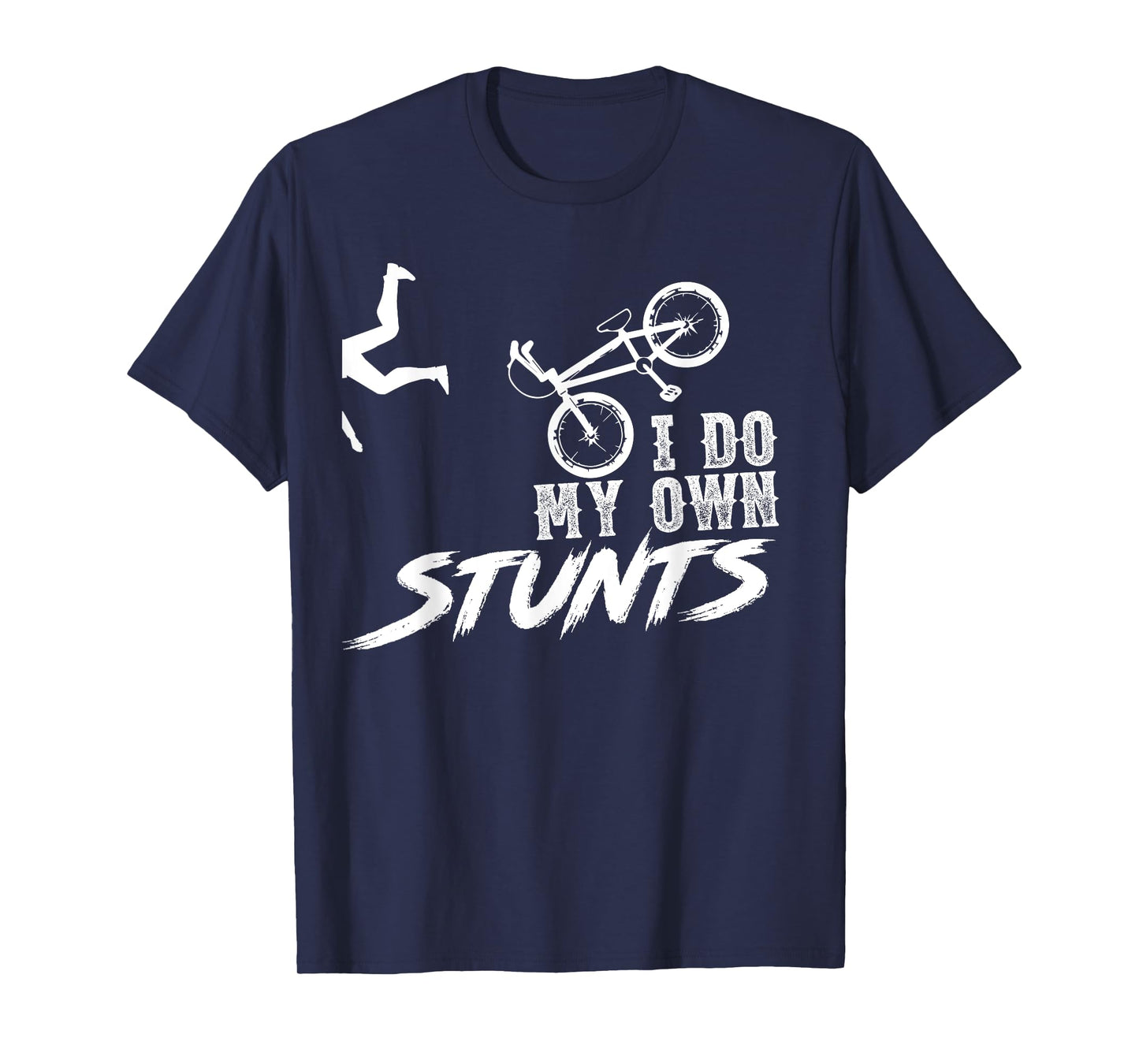 I do my own stunts - BMX Funny T-Shirt