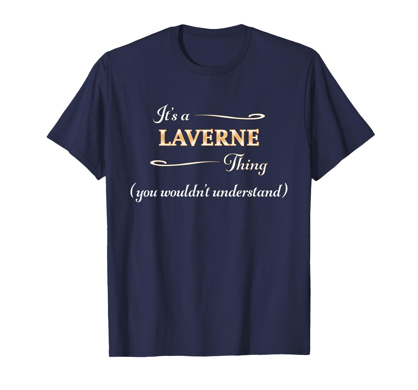 It's a LAVERNE Thing, You Wouldn't Understand | Name Gift - T-Shirt