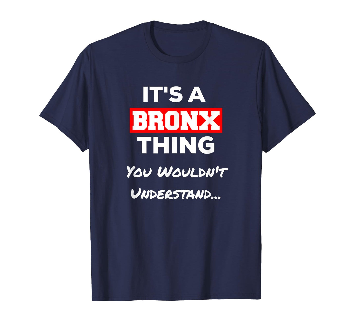 Funny It's a Bronx Thing You Wouldn't Understand T-Shirt