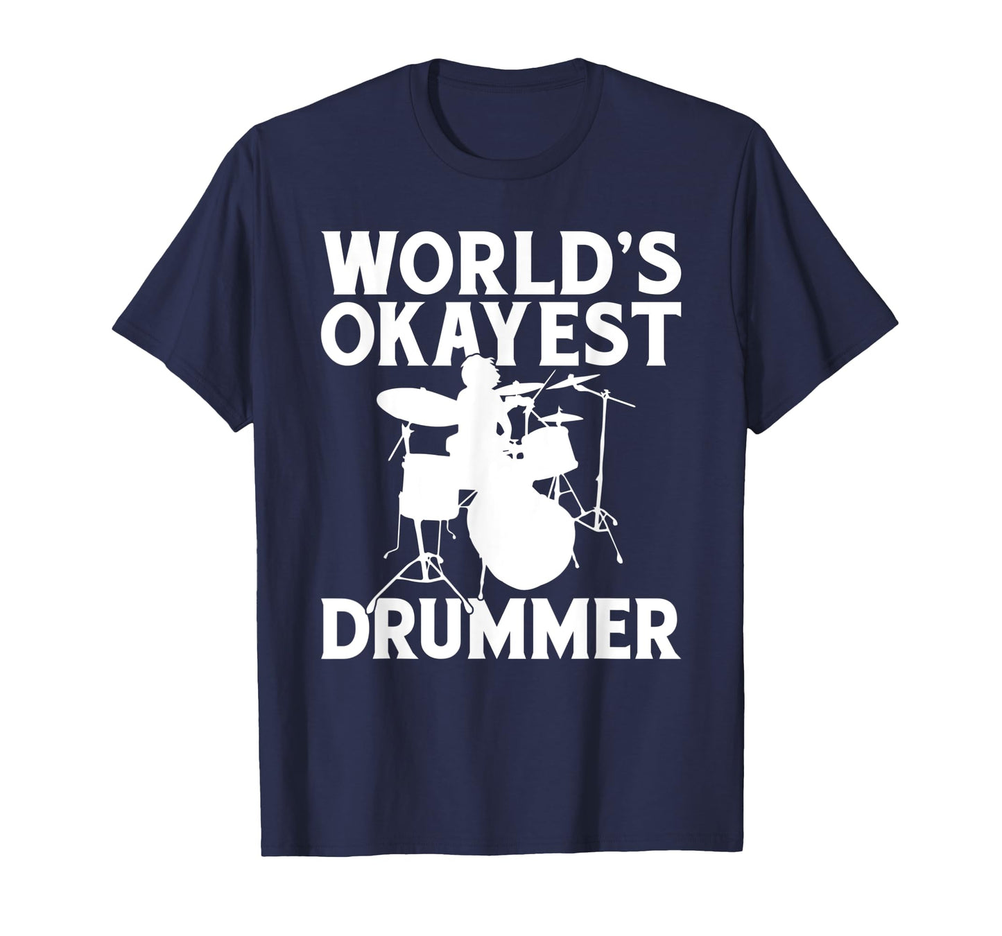 Drums Worlds okayest Drummer T-Shirt