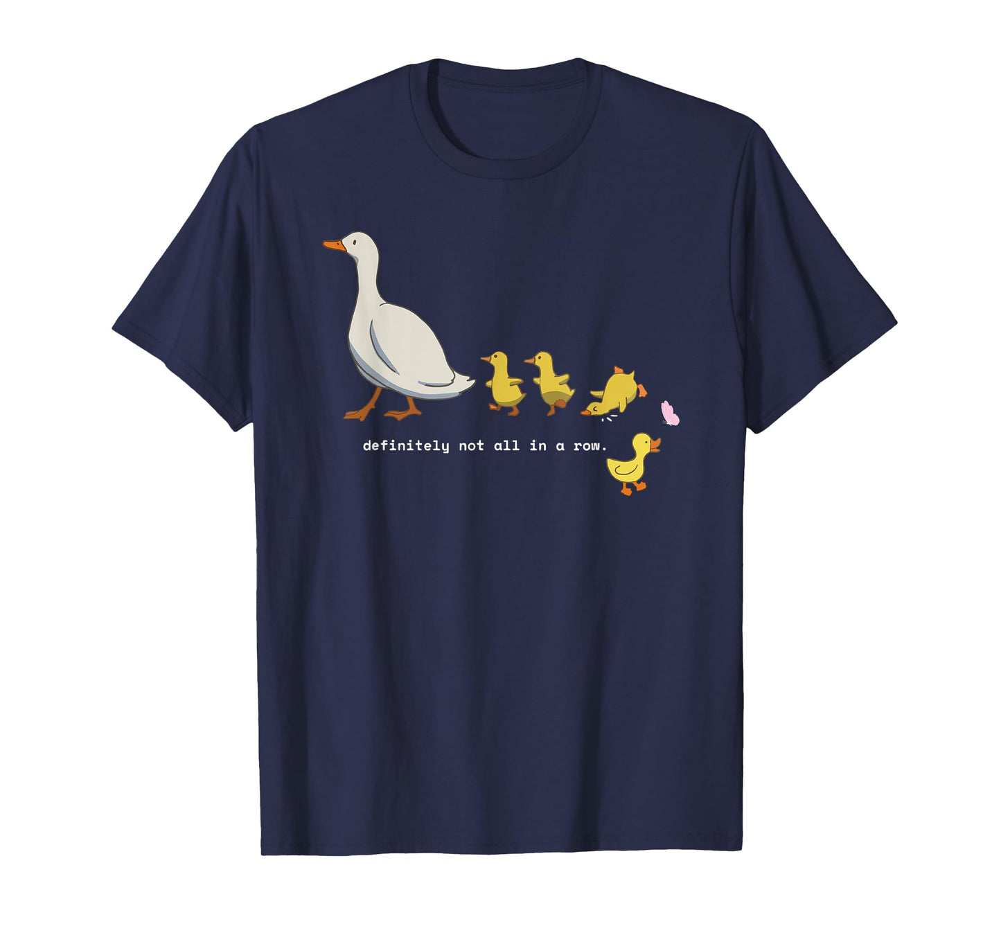 Funny Silly Goose Duck Lovers Ducks Definitely Not In A Row T-Shirt