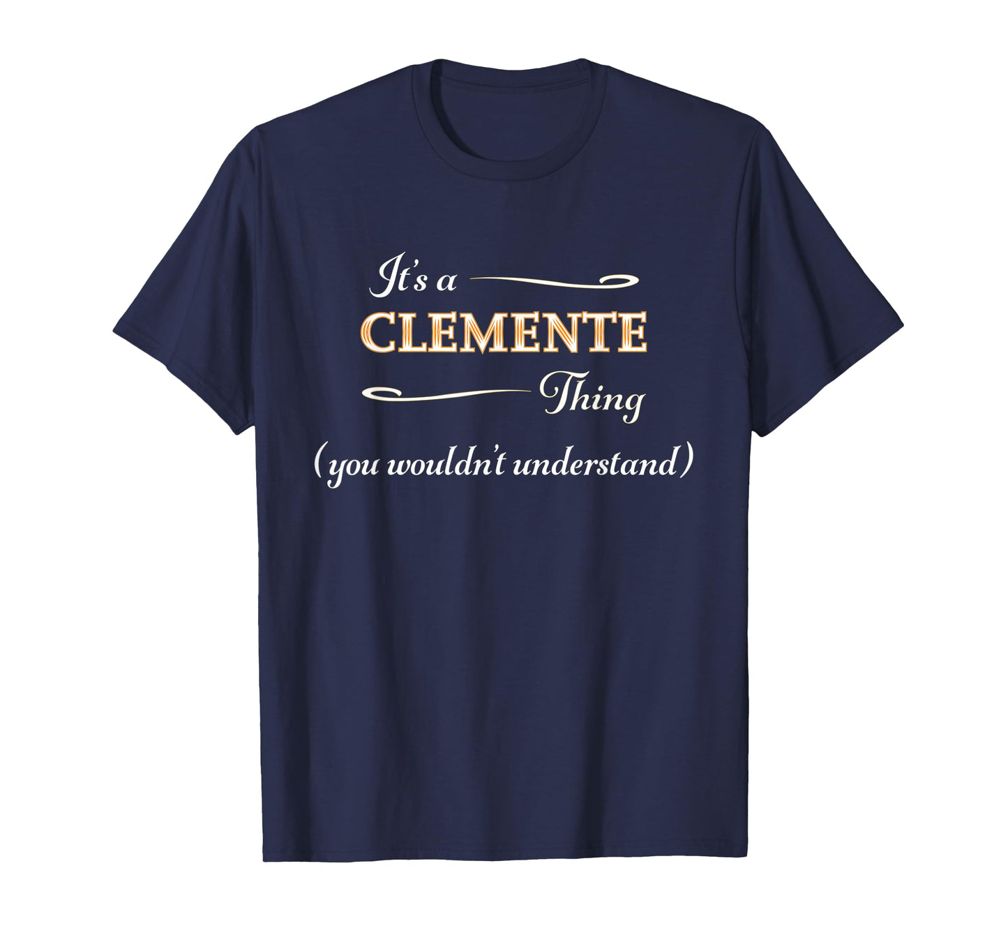 It's a CLEMENTE Thing, You Wouldn't Understand | Name Gift - T-Shirt