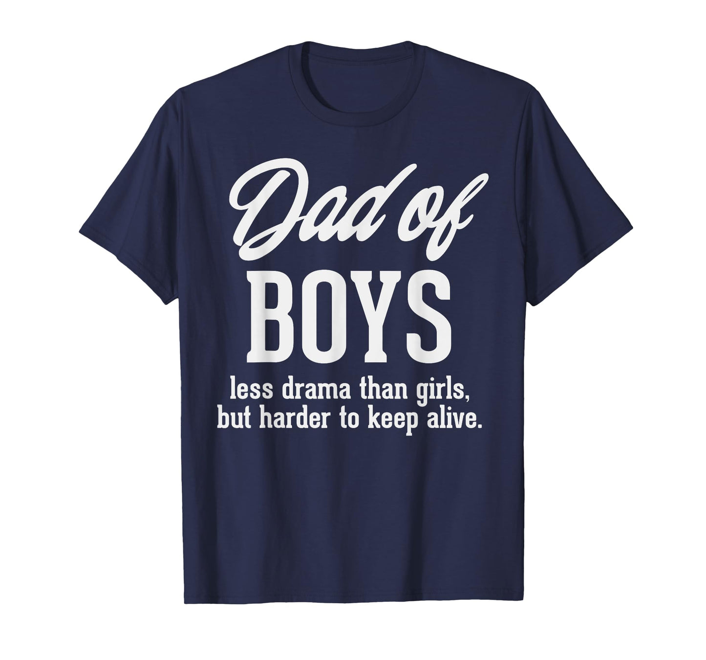 Dad Of Boys Less Drama Funny Fathers Day Daddy Sons Men Gift T-Shirt