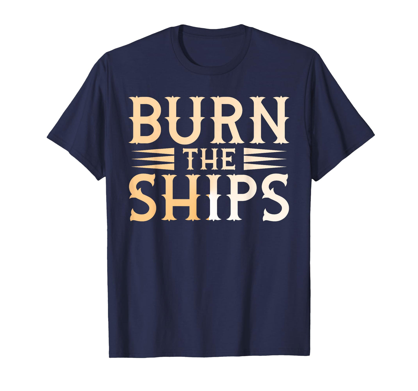 Burn the Ships Patriotic Fourth of July Freedom T-Shirt