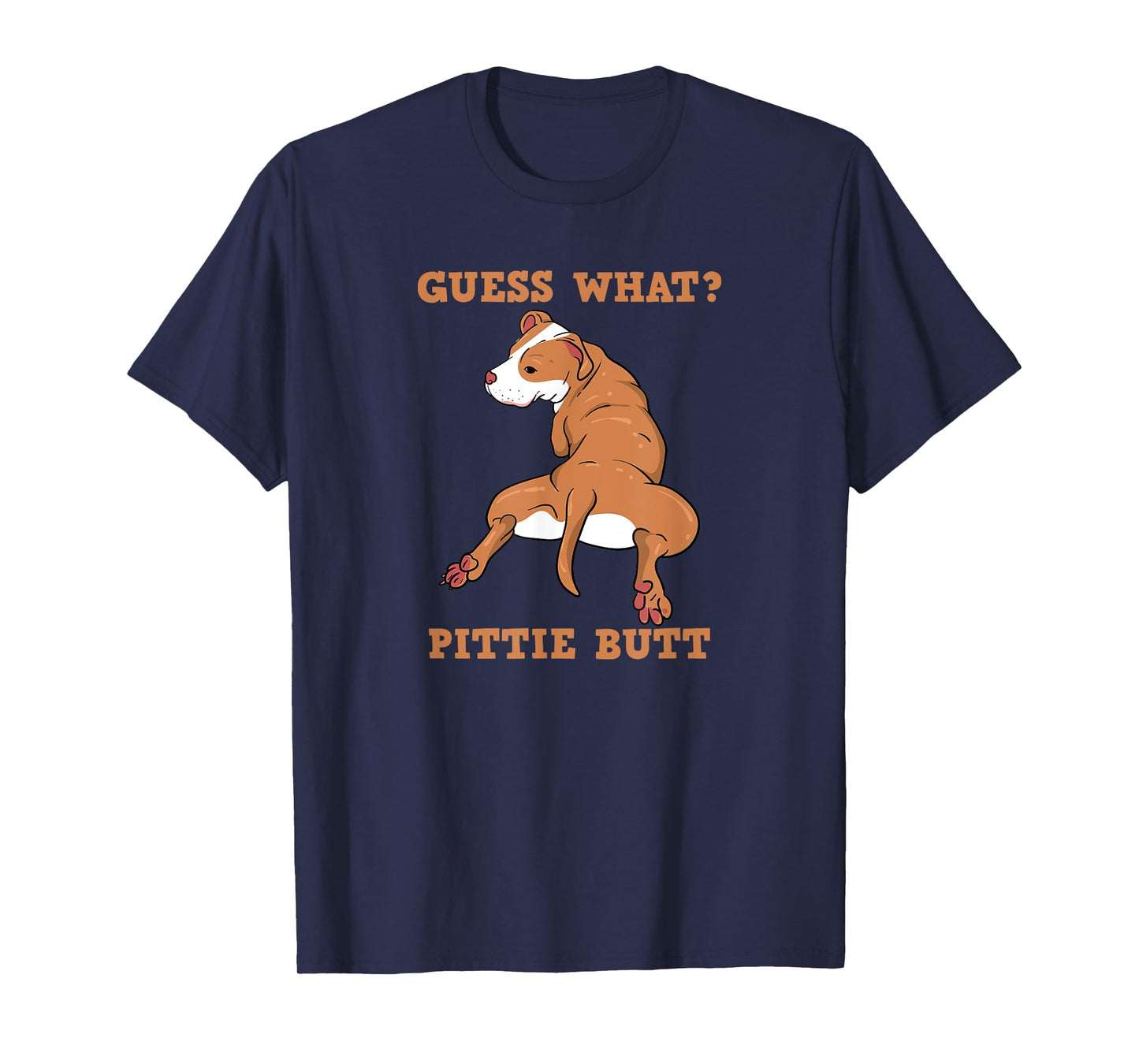 Funny Pitbull I Guess What Pittie Butt I Dog Lover Men Women T-Shirt