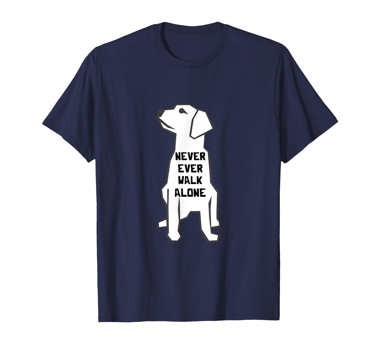 Never Ever Walk Alone Dog Walker Pet Owner Puppies Dog Lover T-Shirt