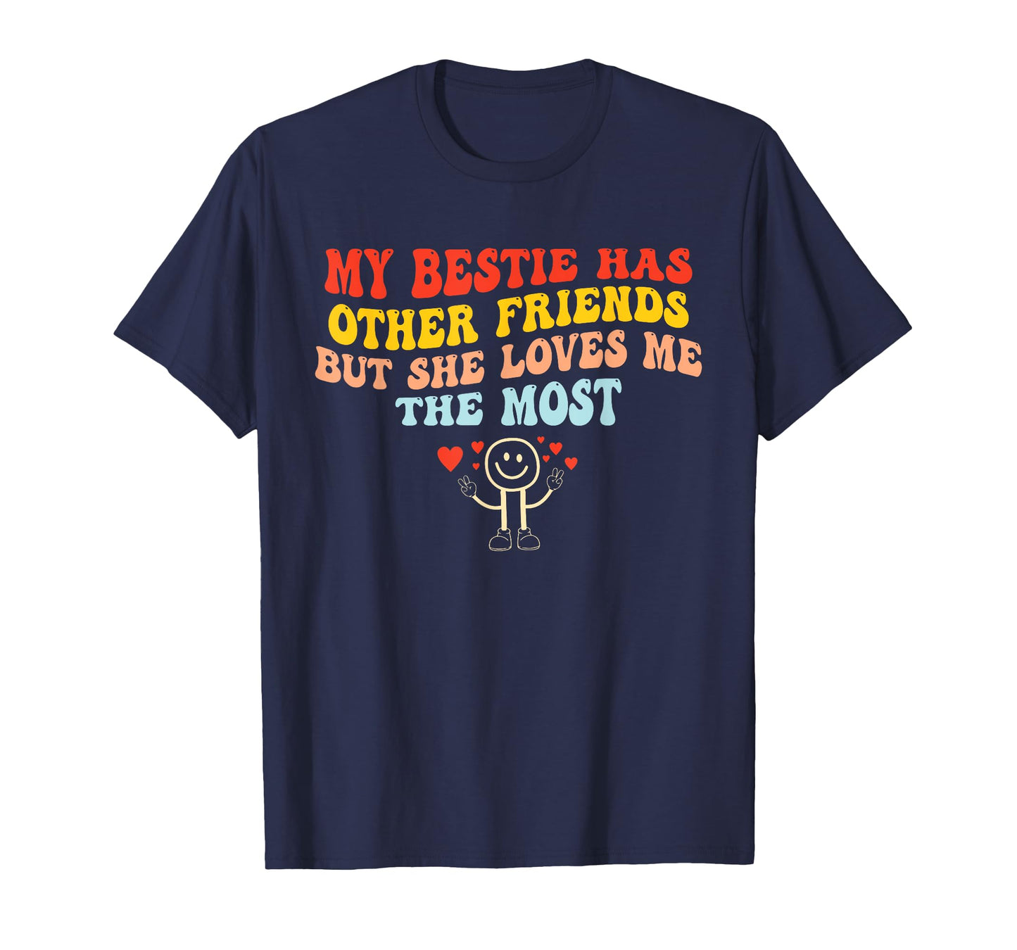 My Bestie Has Other Friends But She Loves Me The Most T-Shirt