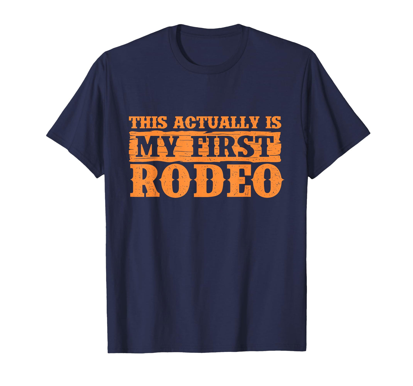 This Actually is My First Rodeo - Cowboy Western Cowpoke T-Shirt