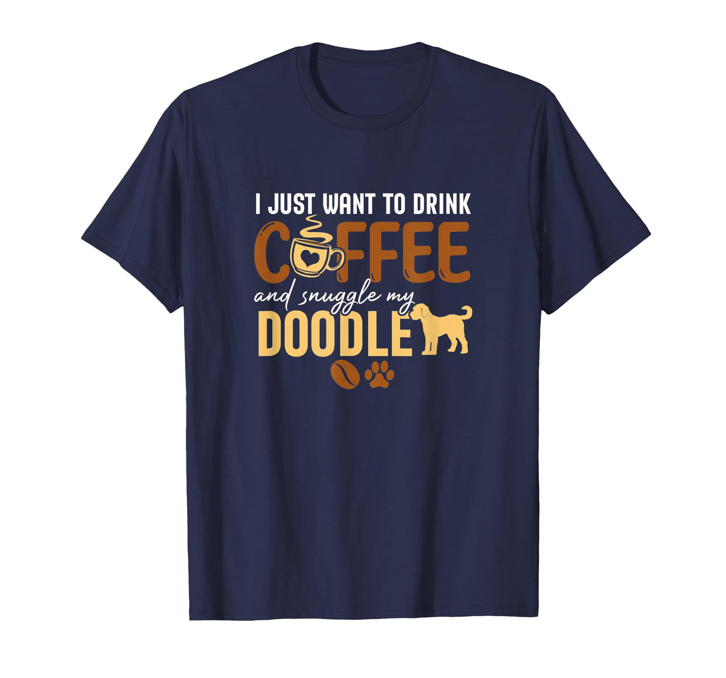 I Just Want To Drink Coffee and Snuggle My Doodle Dog Lovers T-Shirt