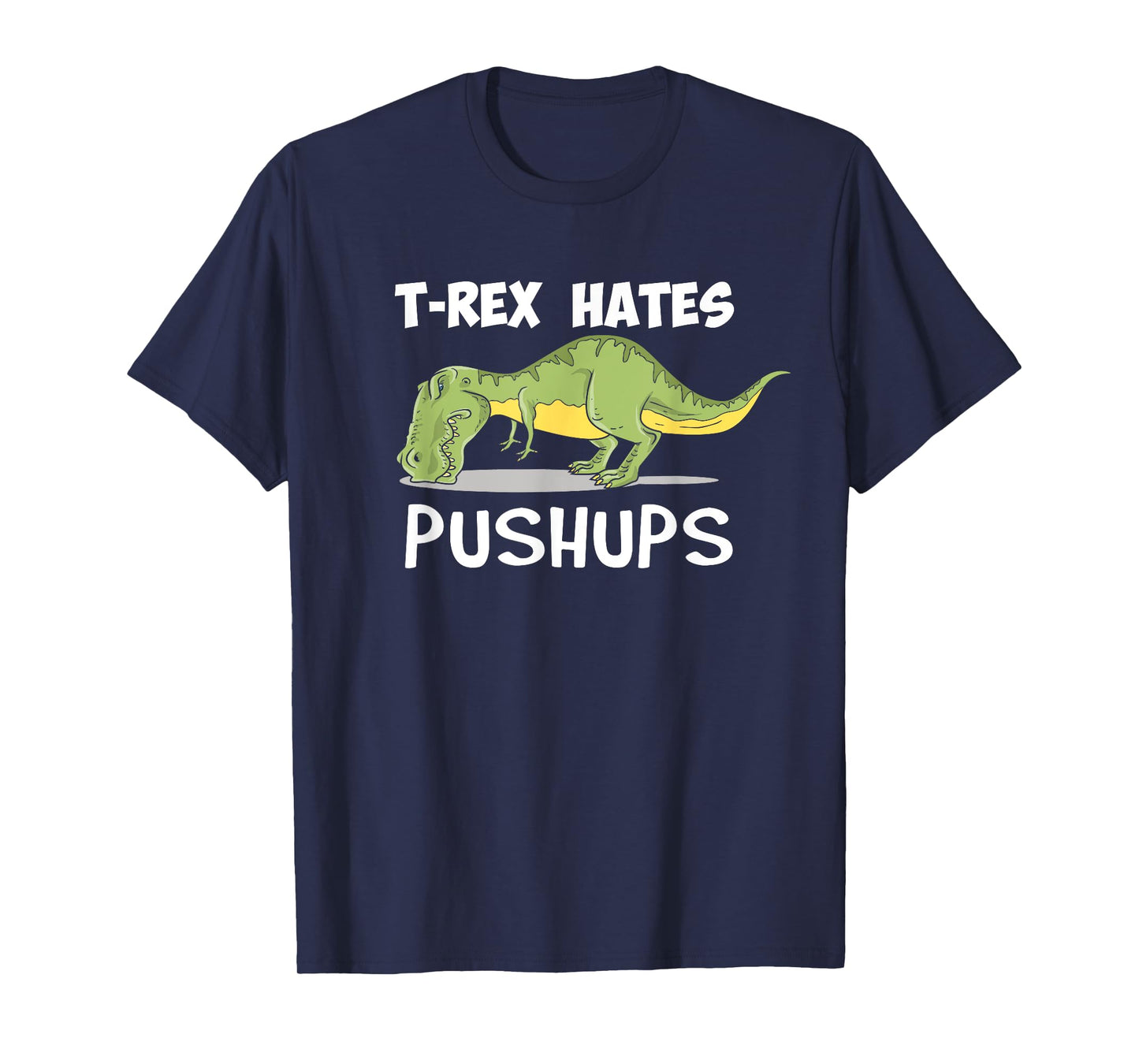 T Rex Hates Pushups Funny Dinosaur Enthusiast Gym Gift T-Shirt