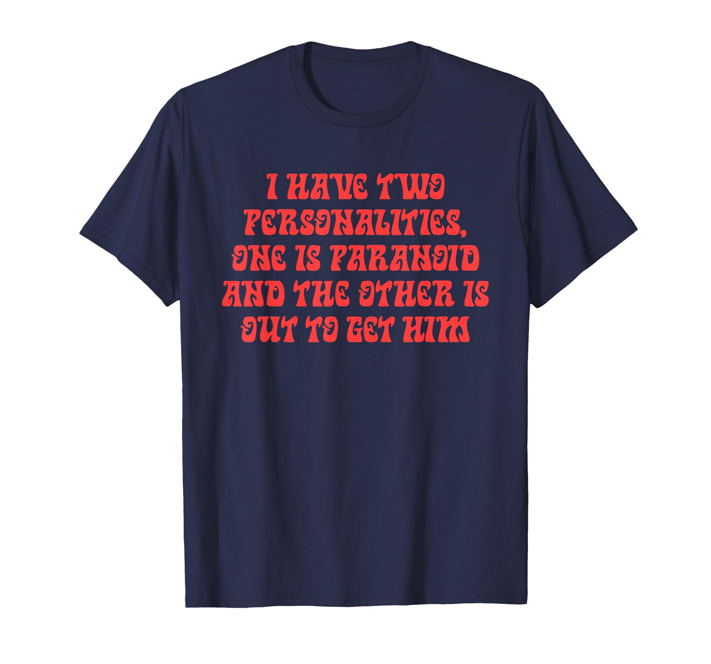 I Have Two Personalities T-Shirt