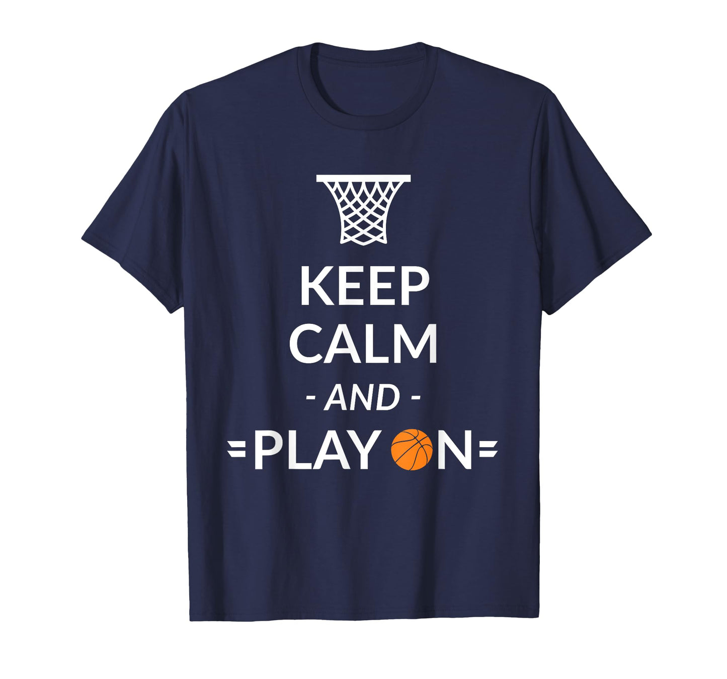 Keep Calm and Play On Basketball T-shirt T-Shirt