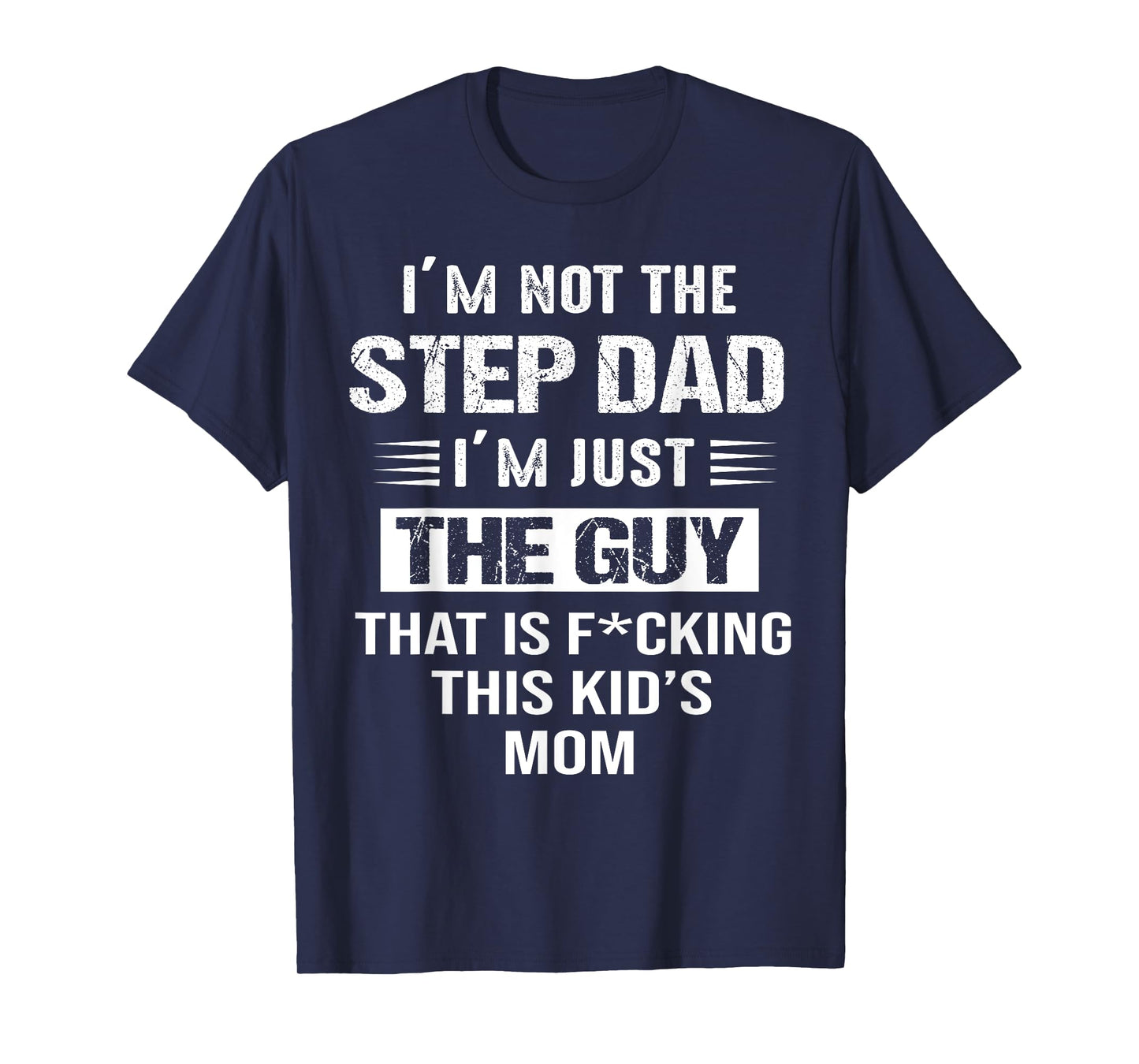 I'm Not The Step-Dad I'm just the guy that Is This Kid's Mom T-Shirt