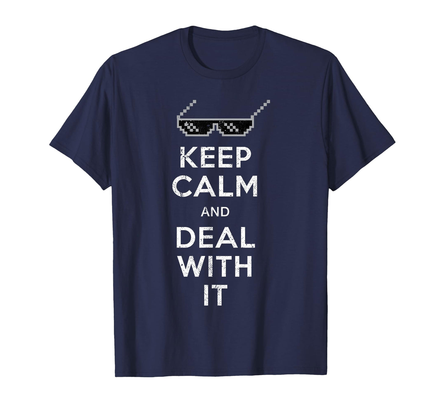 Keep Calm and Deal With It Shirt