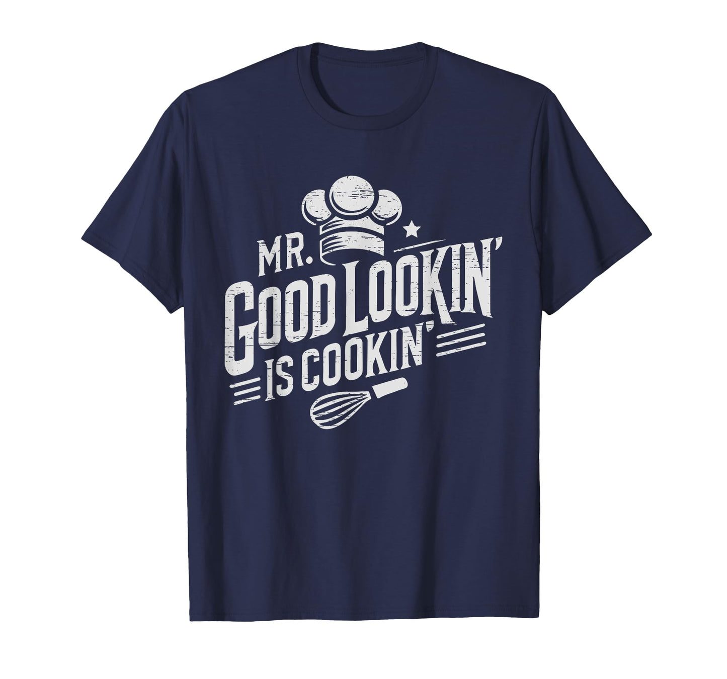 Mr. Good Lookin' Is Cookin' Cooking Culinary Arts Food T-Shirt