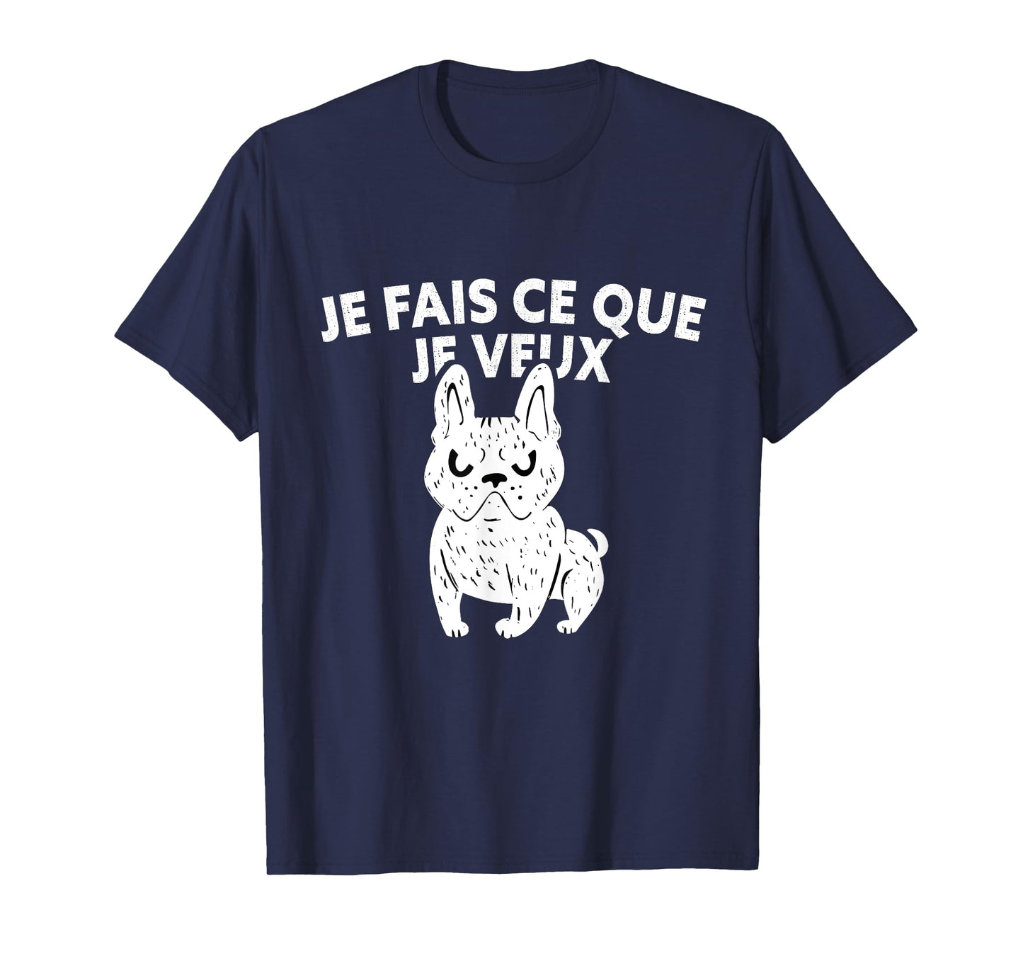 Je fais ce que je veux bouledogue français French Bulldog T-Shirt