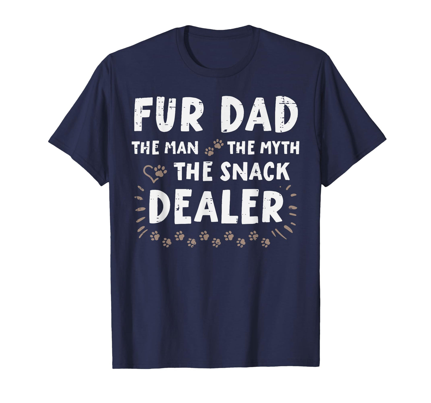 Fur Dad Man Myth Snack Dealer Fathers Day Dog Daddy Papa Pet T-Shirt