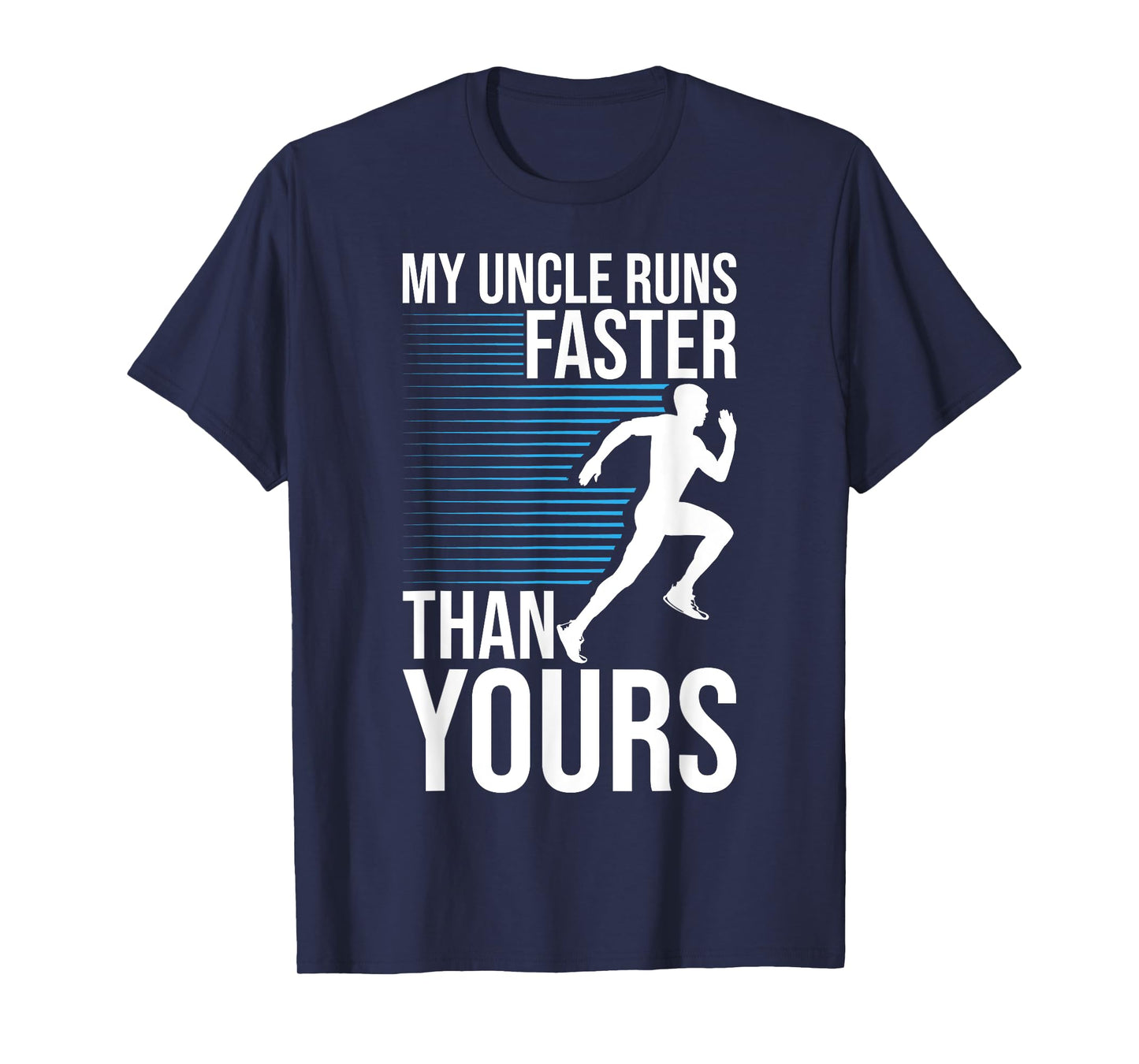 My Uncle Runs Faster Than Yours Funny Marathon Running T-Shirt