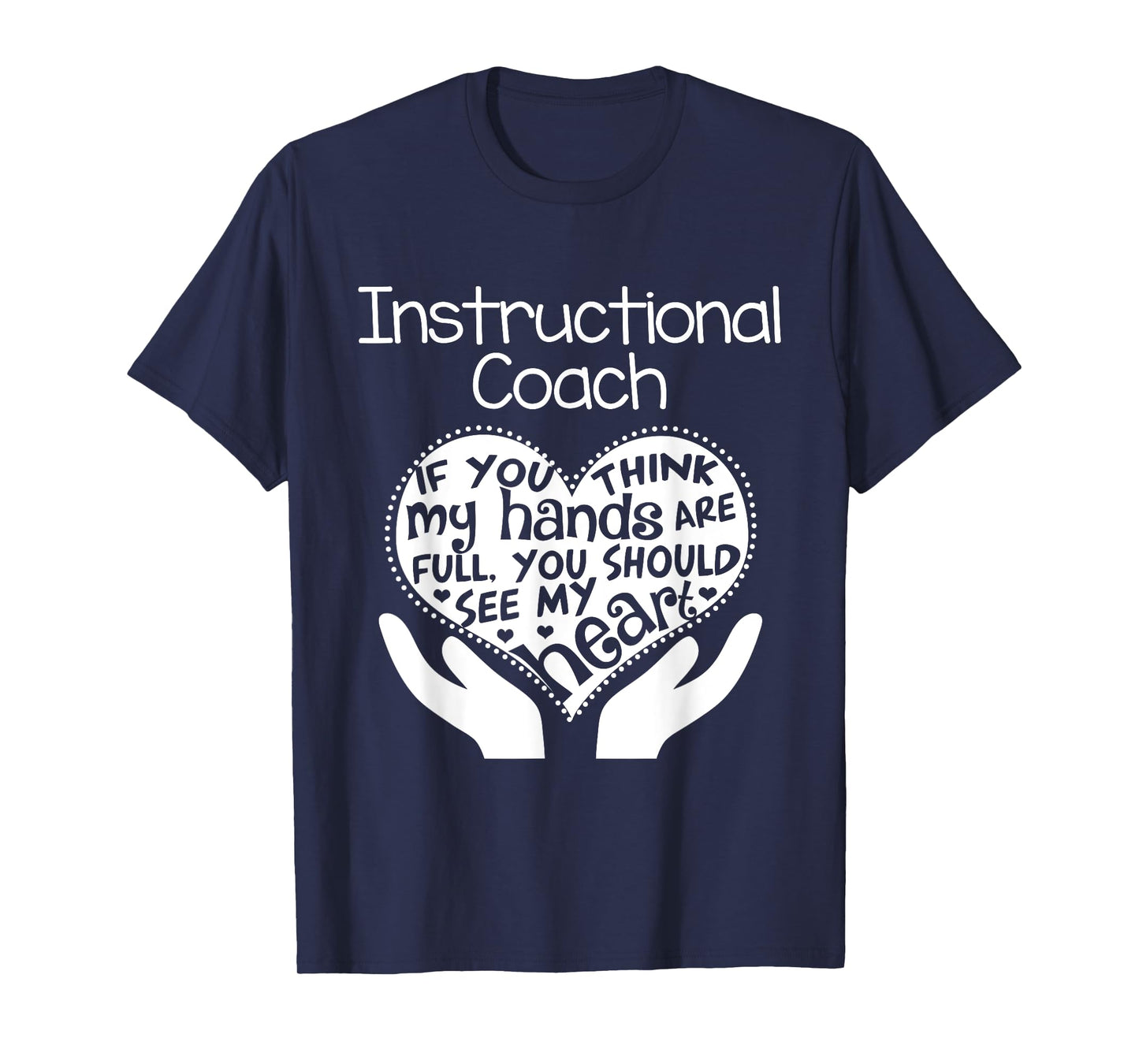 Instructional Coach Teacher T shirt Heart Hands School Gift T-Shirt