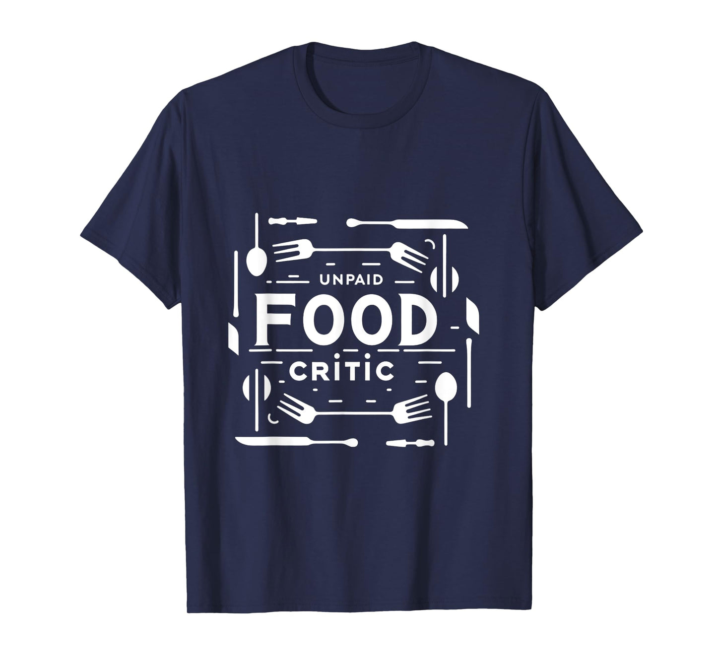 Unpaid Food Critic ||-- T-Shirt
