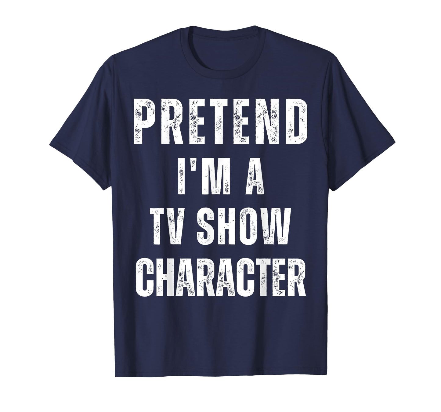 Pretend I'm a TV Show Character Matching Costume Halloween T-Shirt