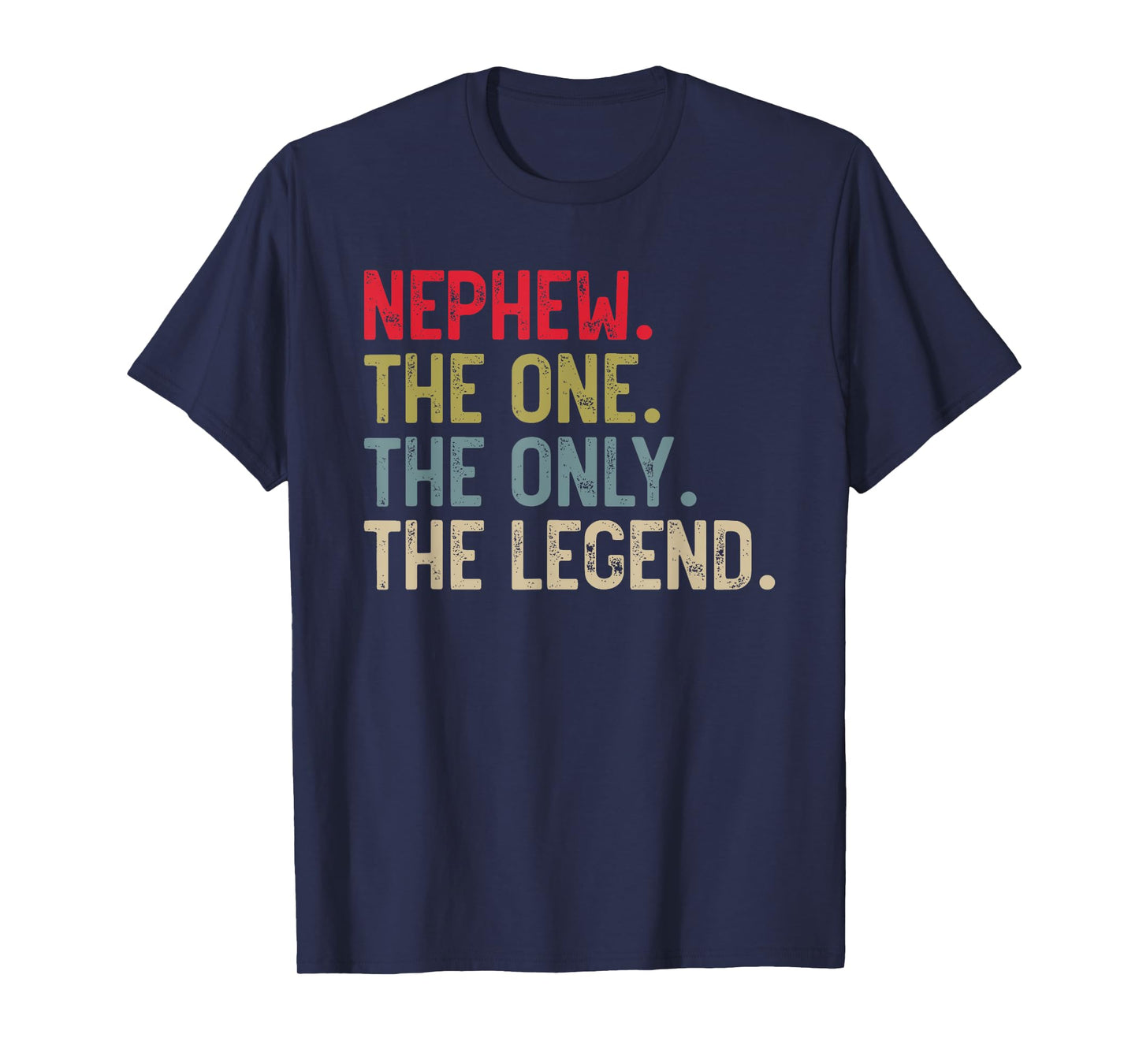 Mens Nephew The One The Only The Legend for Nephew T-Shirt