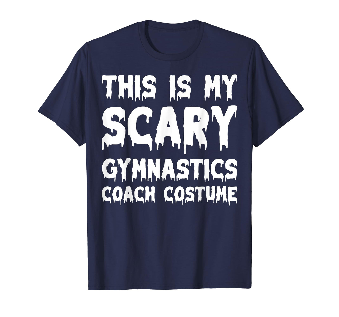 This Is My Scary Gymnastics Coach Costume - Spooky Halloween T-Shirt