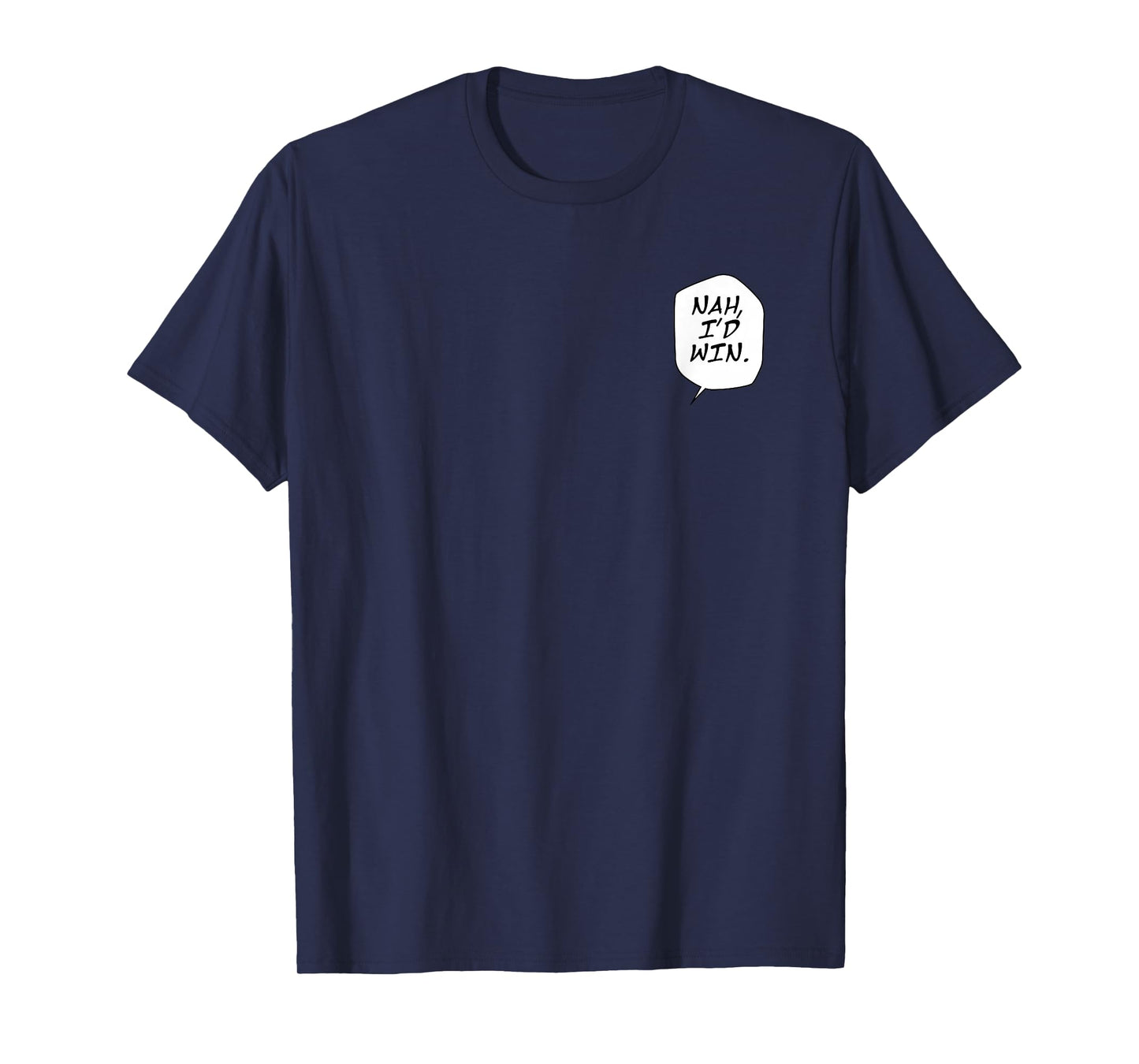 Nah, I'd Win T-Shirt