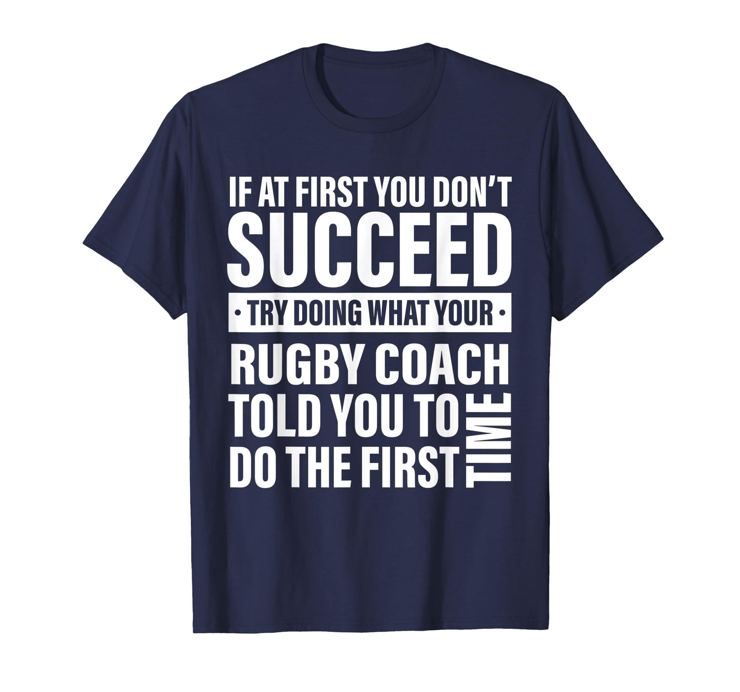 If at First You Don't Succeed Rugby Coach gifts men women T-Shirt