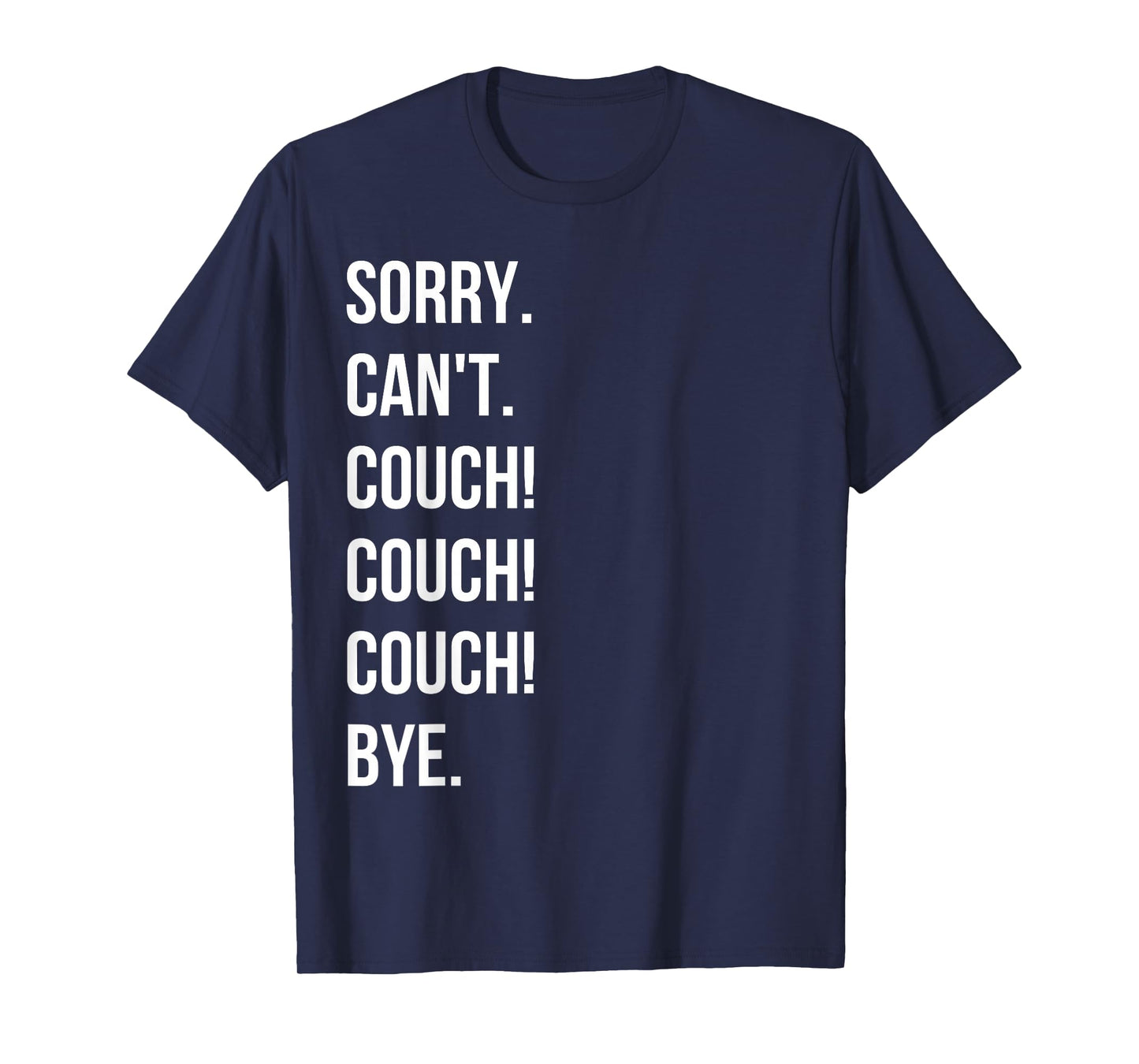Sorry. Cant. Couch Couch Couch Tshirt T-Shirt