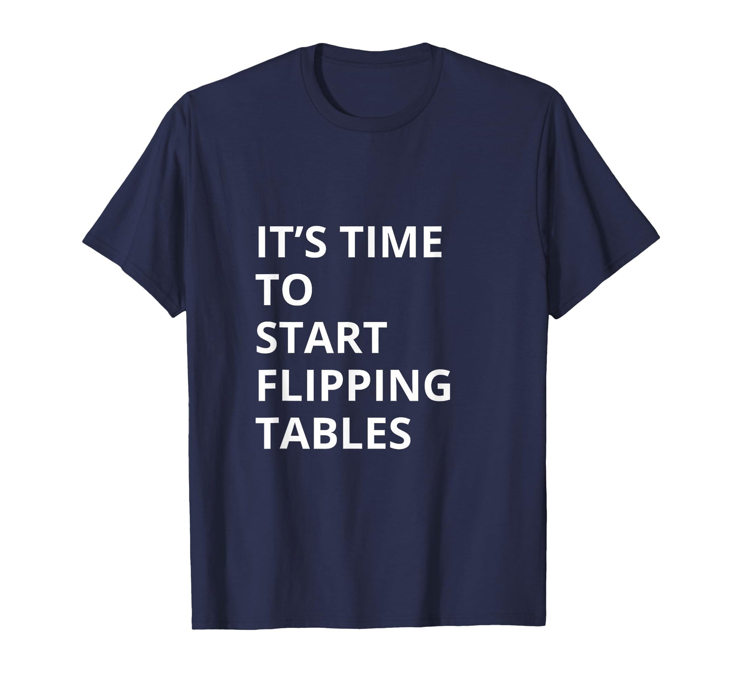 Start Flipping Tables Funny Rage Mood Meme T-Shirt